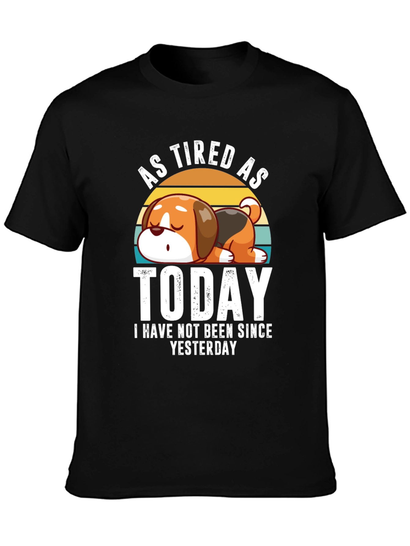 As Tired As Today T-Shirt
