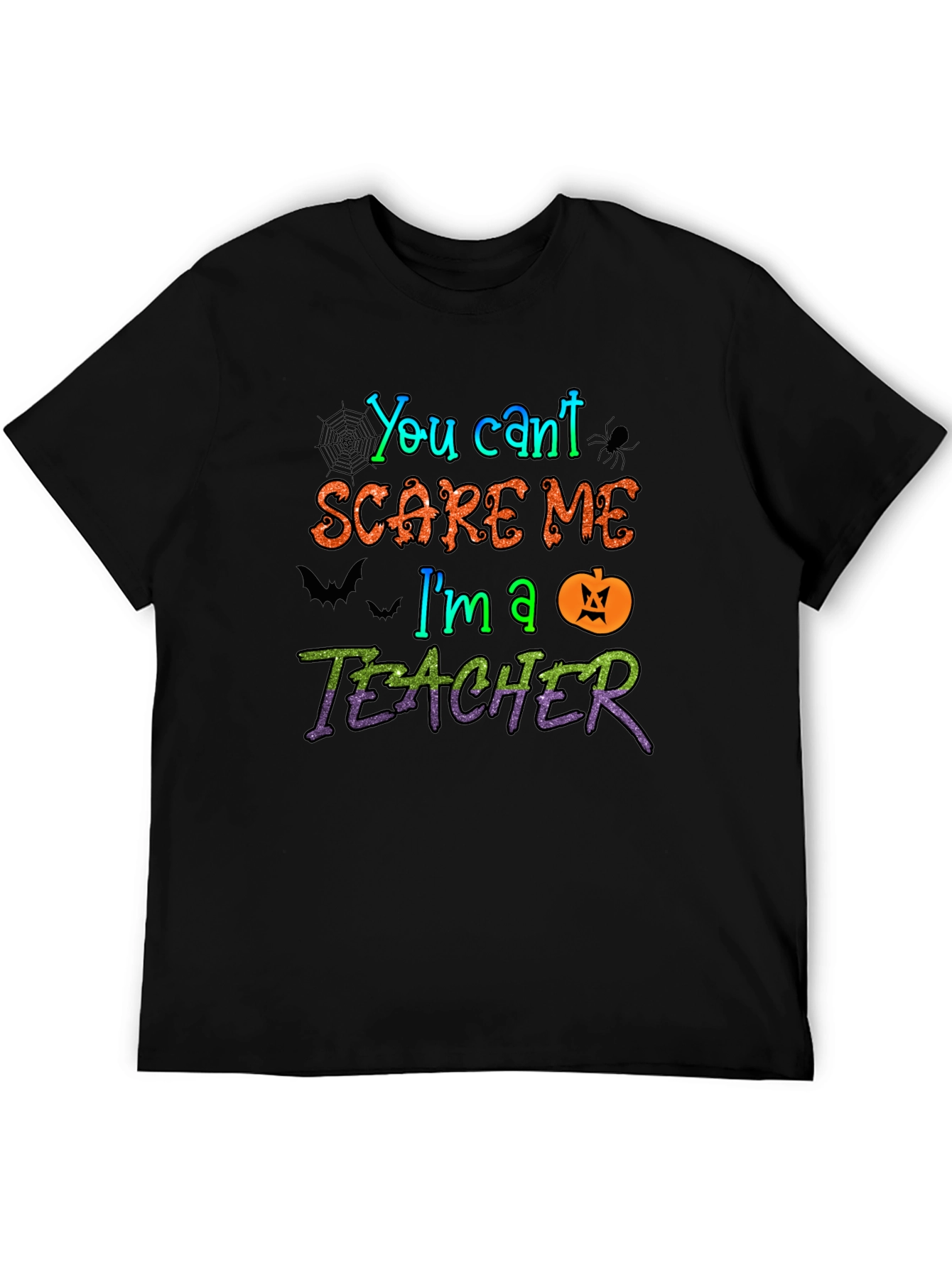 You Cant Scare Me Im A Teacher Halloween T-Shirt