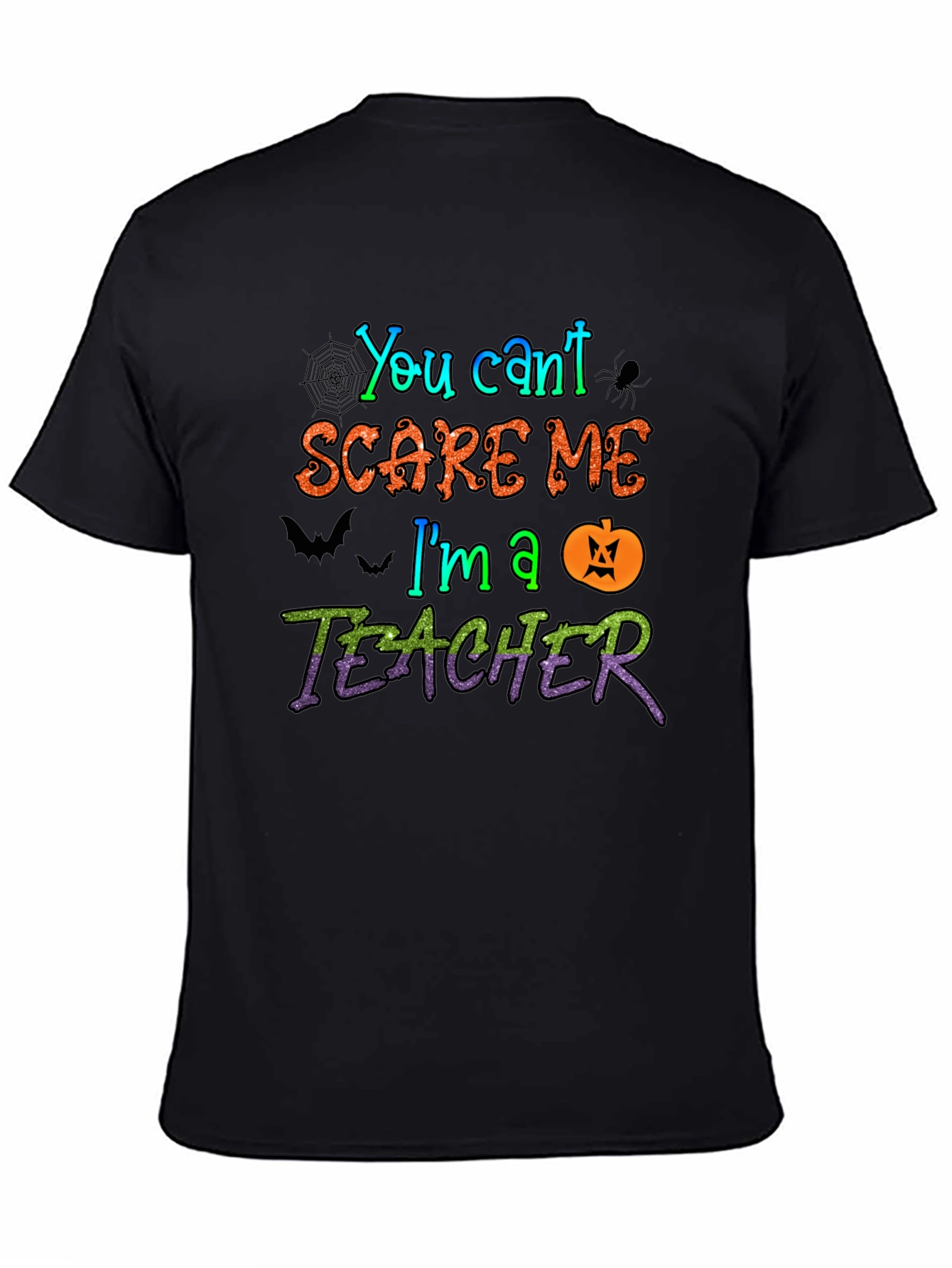 You Cant Scare Me Im A Teacher Halloween T-Shirt