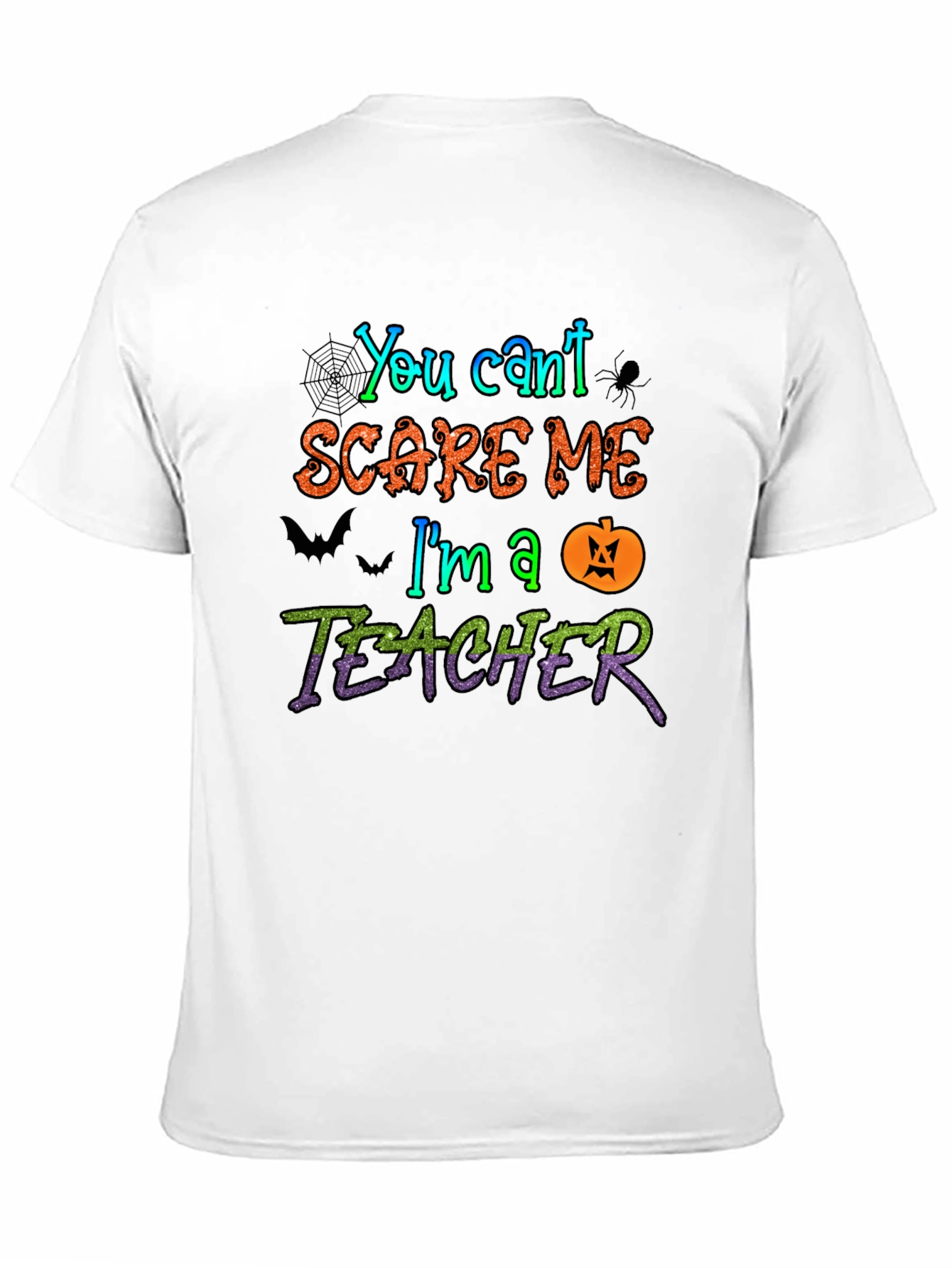 You Cant Scare Me Im A Teacher Halloween T-Shirt