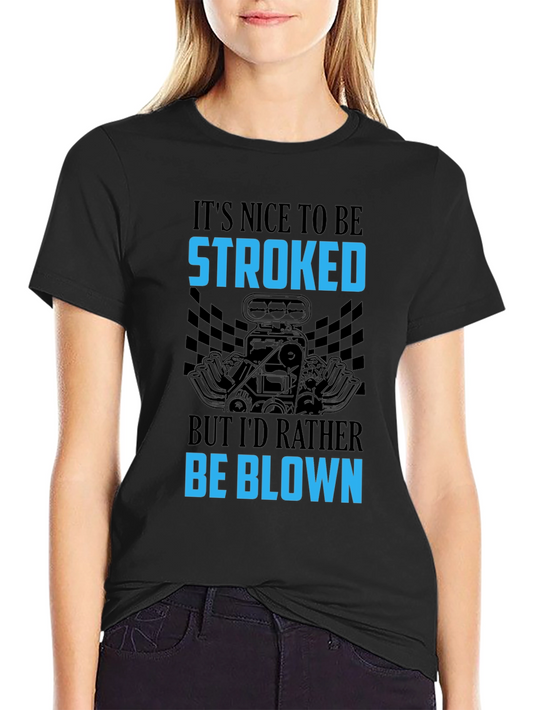 Its Nice To Be Stroked Funny Car T-Shirt