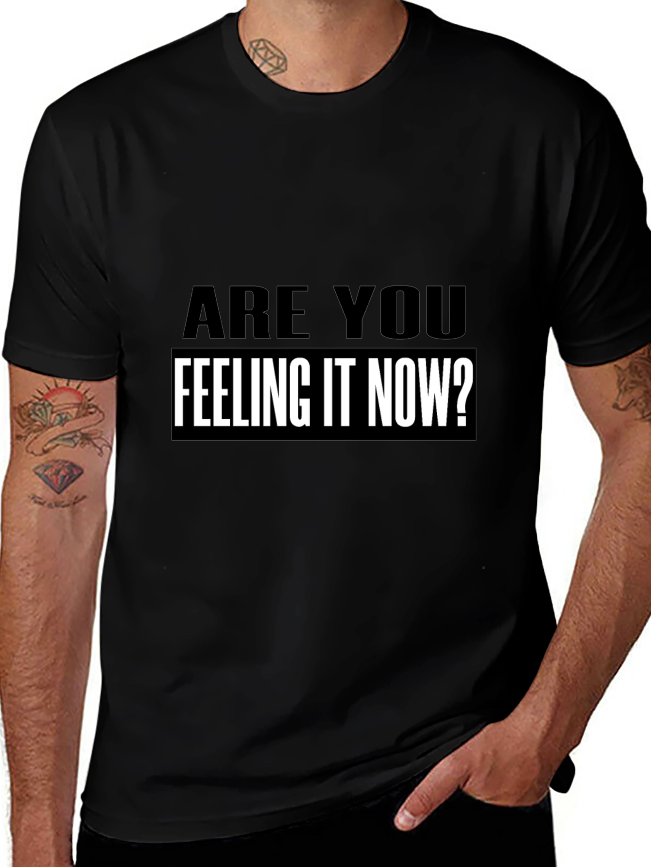 Are You Feeling It Now? T-Shirt Black