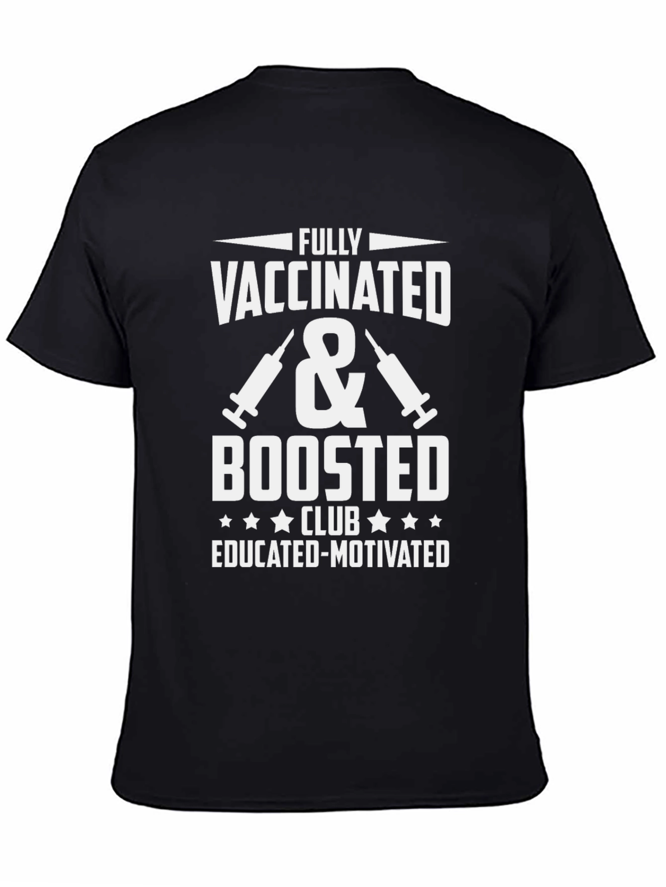 Fully Vaccinated & Boosted Tee - Educated Motivated Club!