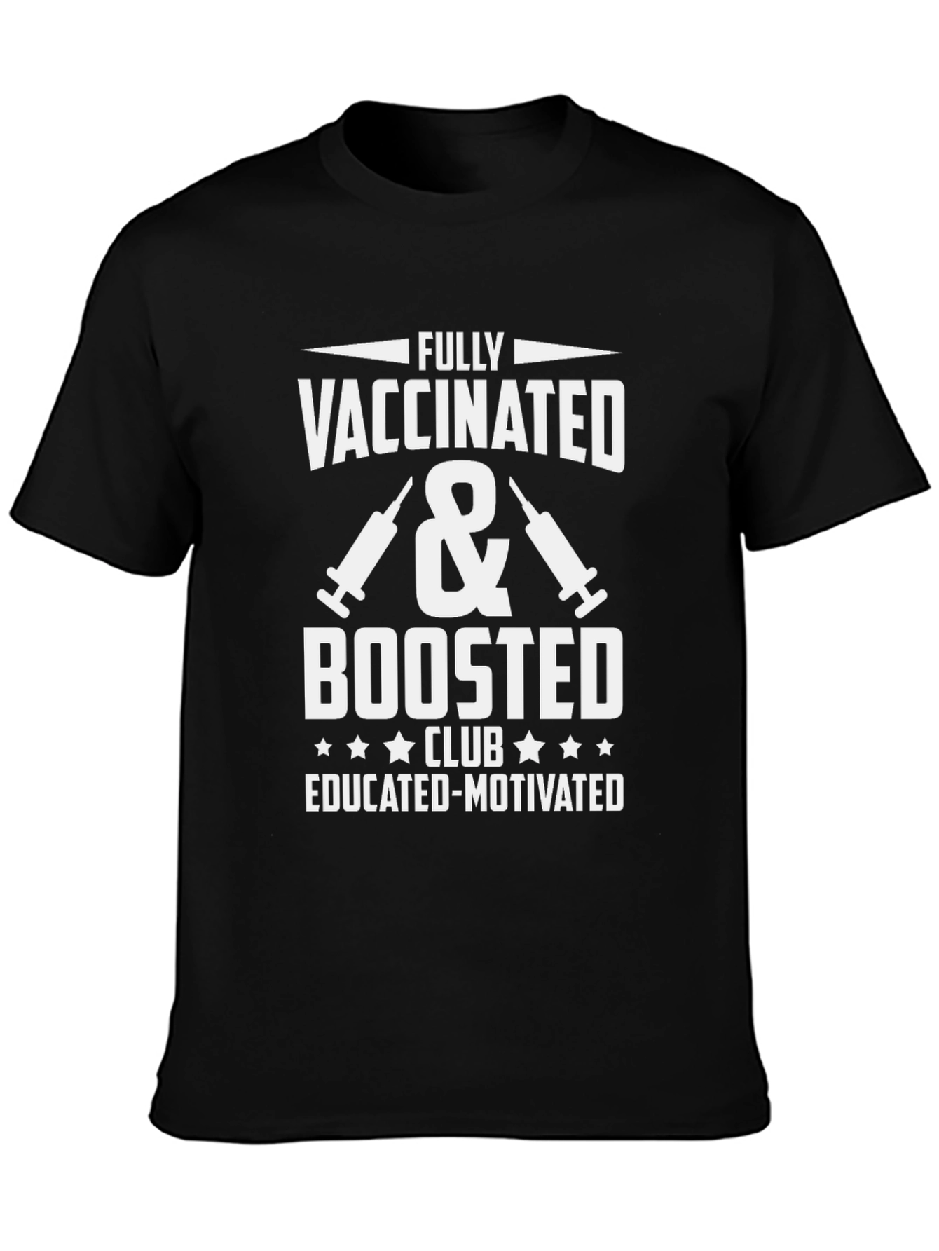 Fully Vaccinated & Boosted Tee - Educated Motivated Club!