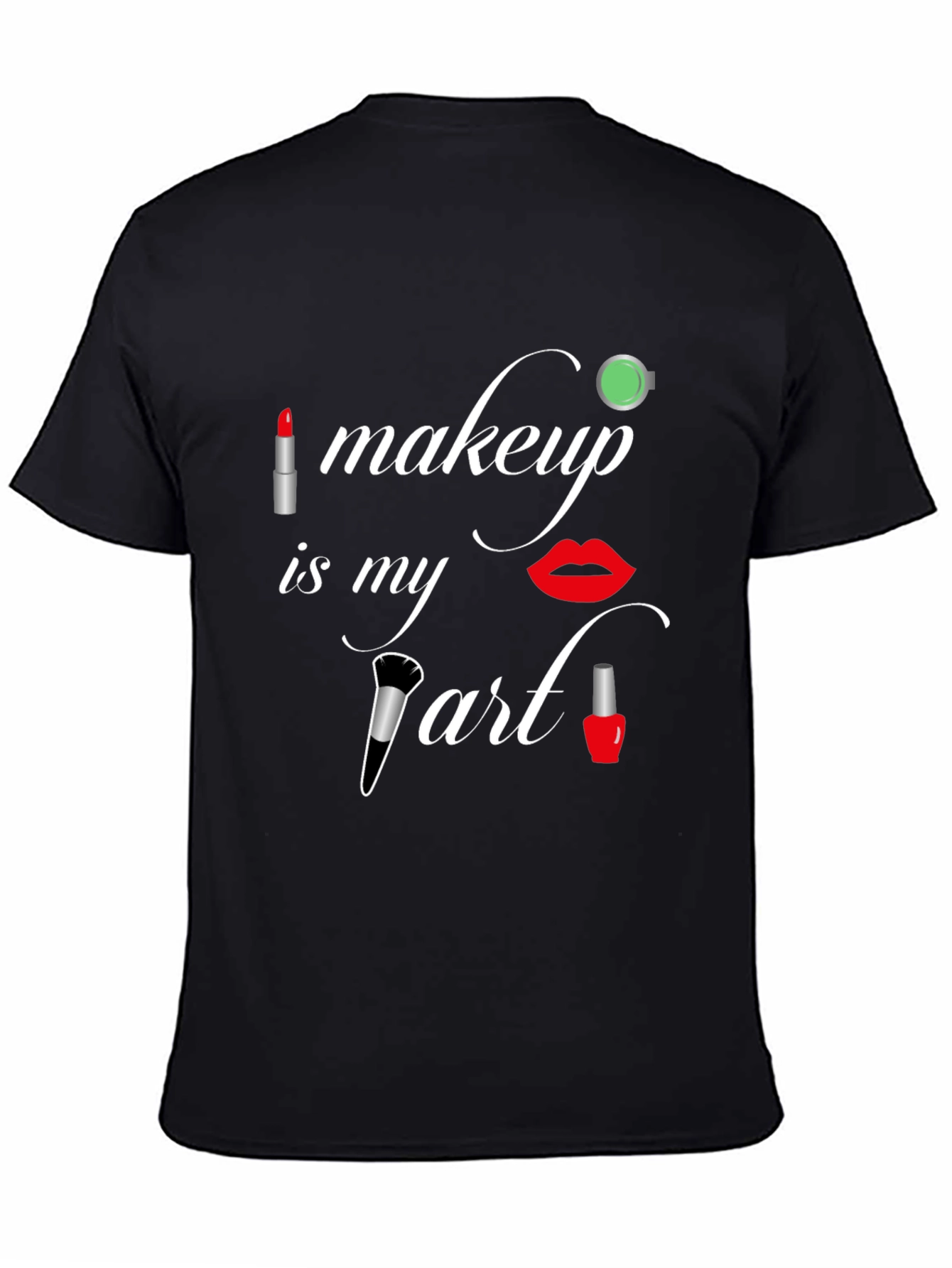 Makeup Is My Art Graphic Tee