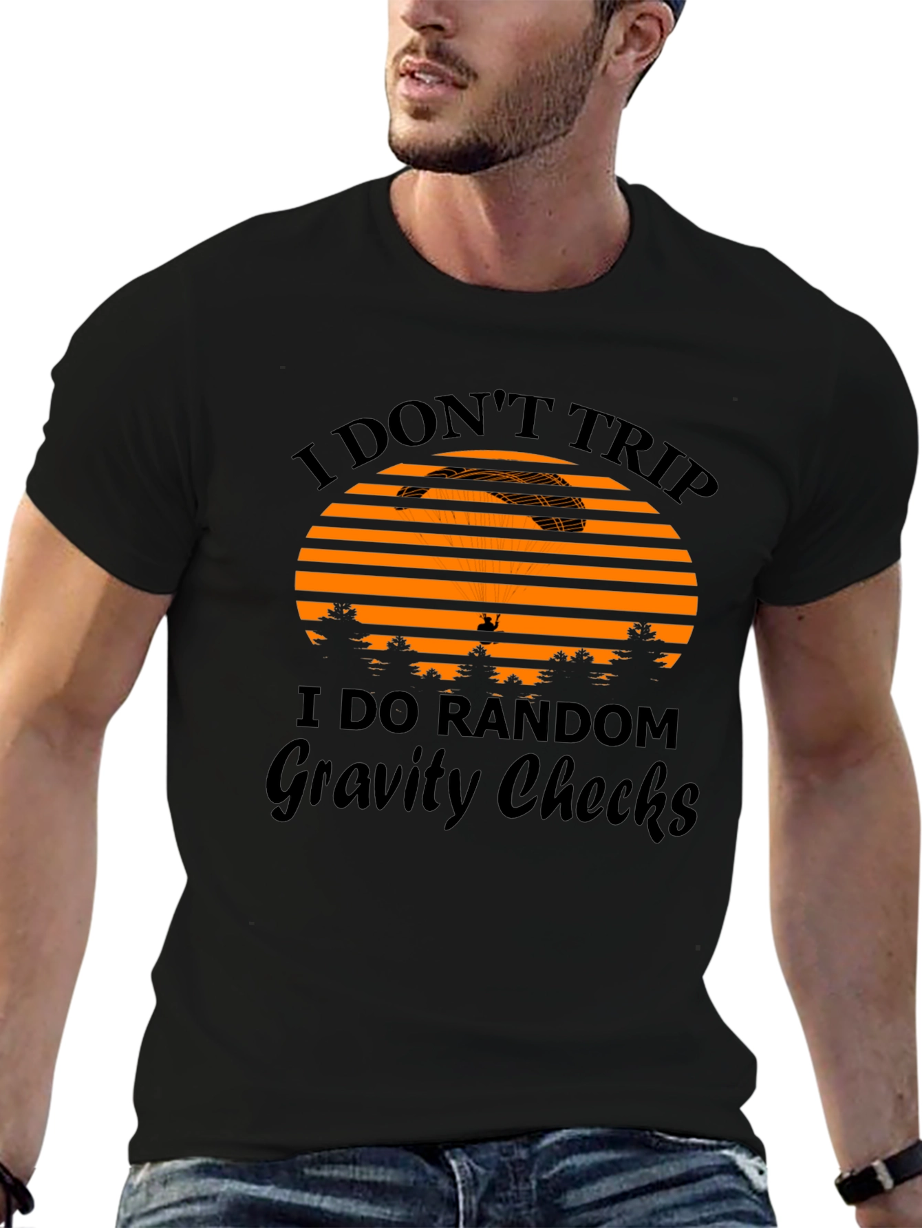 I Dont Trip Random Gravity Checks Graphic Tee