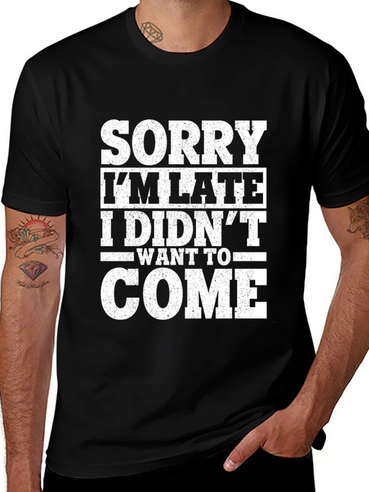 Funny Sorry Im Late Graphic Tee