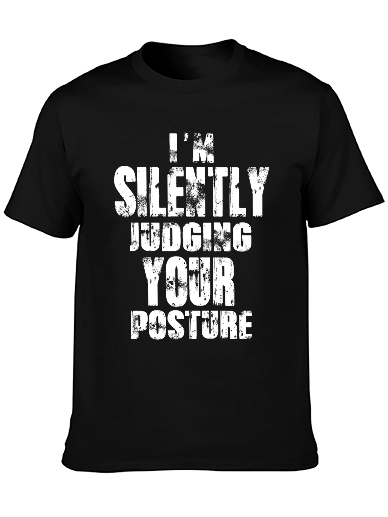 Im Silently Judging Your Posture T-Shirt