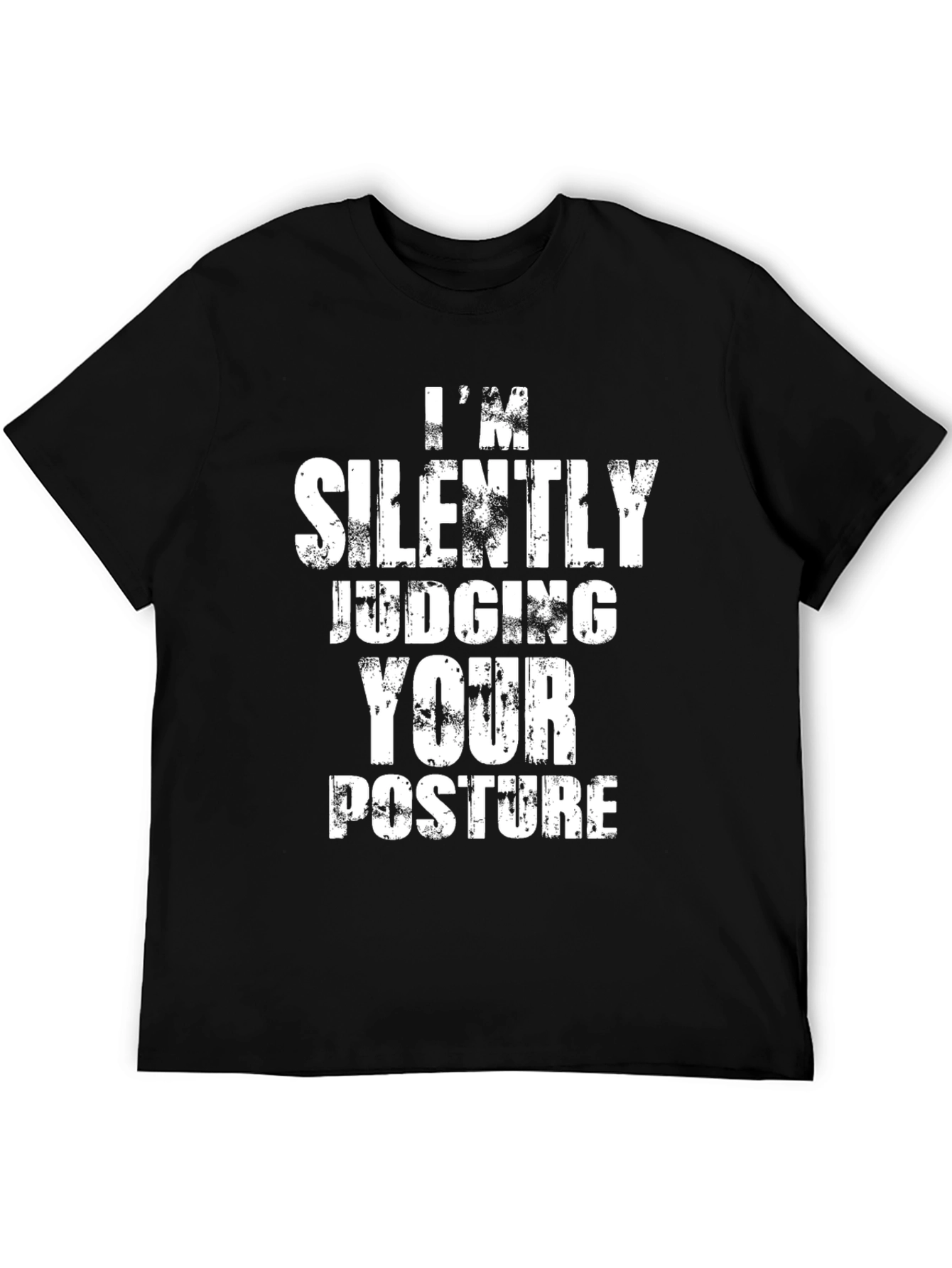 Im Silently Judging Your Posture T-Shirt