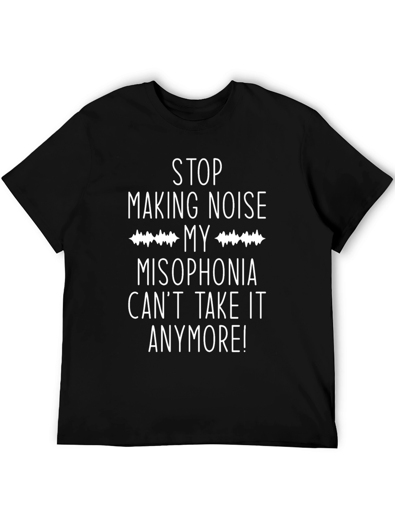 Misophonia T-Shirt - Stop Making Noise!