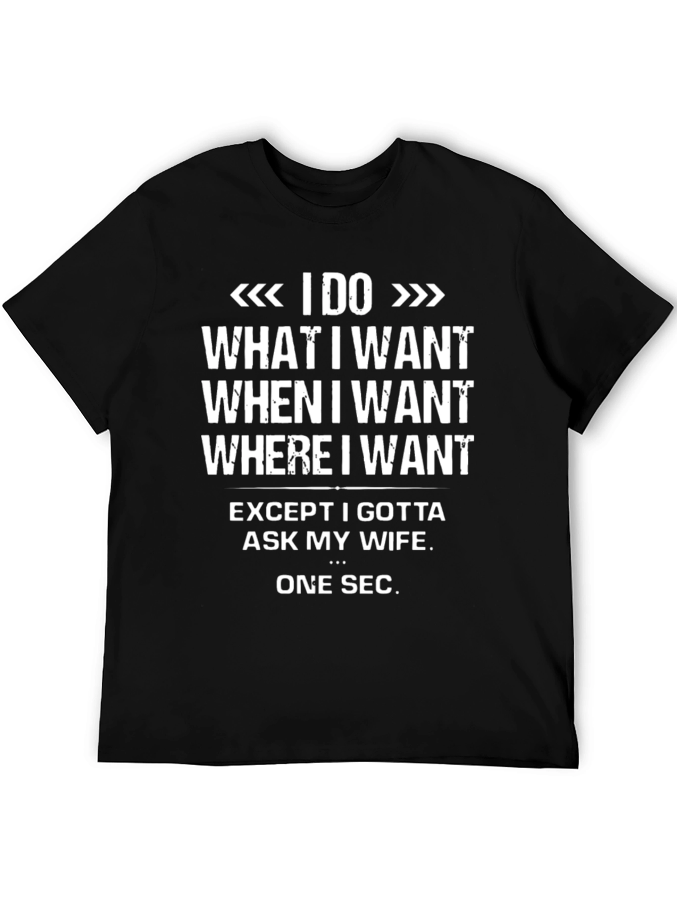 Funny I Do What I Want Graphic T-Shirt