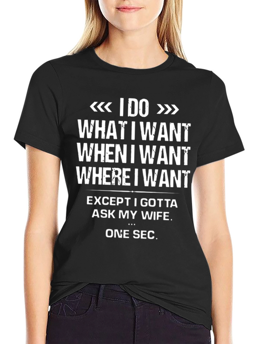 Funny I Do What I Want Graphic T-Shirt
