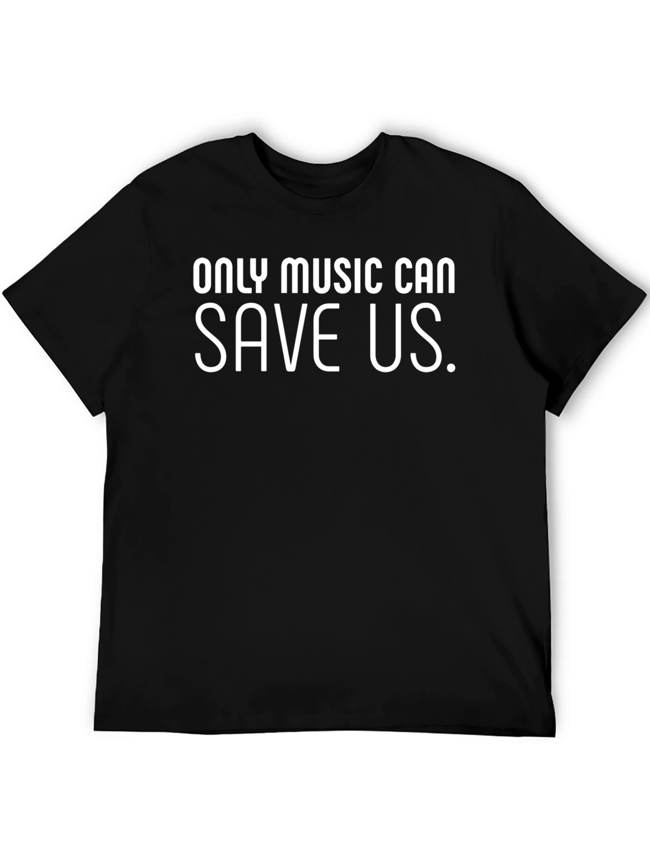 Only Music Can Save Us Black T-Shirt