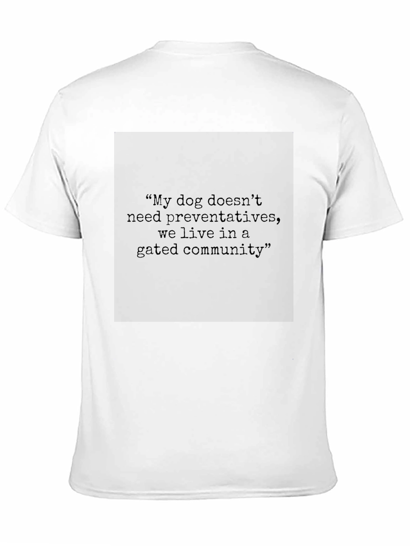 Gated Community Dog Preventative Statement T-Shirt
