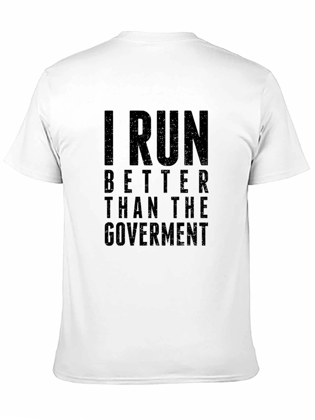 I Run Better Than the Government T-Shirt