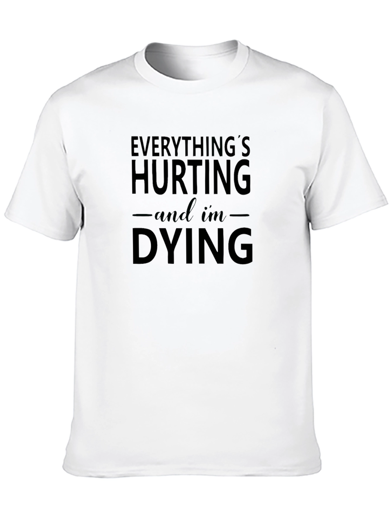 Everythings Hurting Funny Black T-Shirt