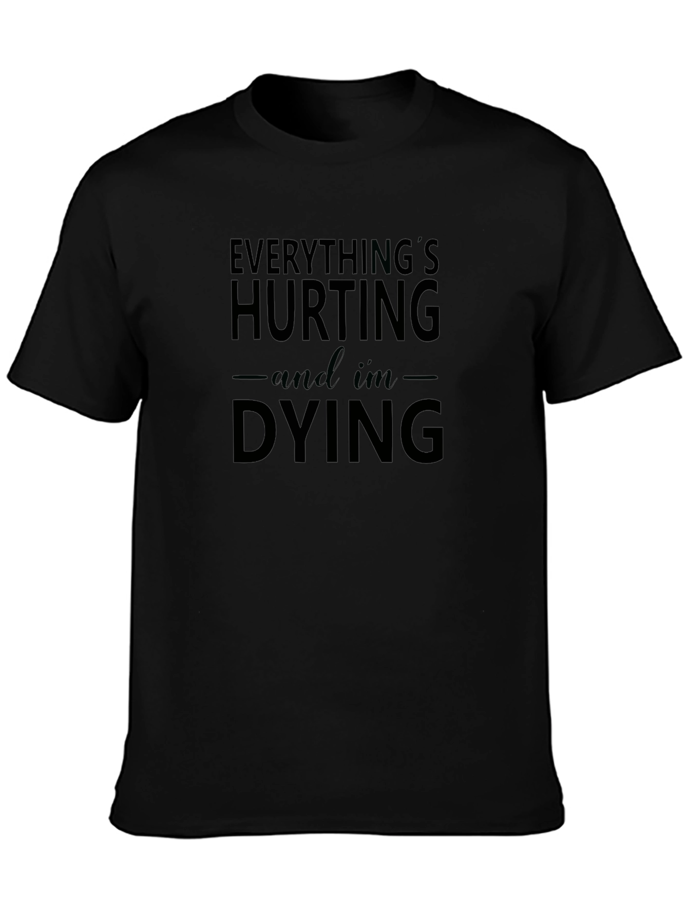 Everythings Hurting Funny Black T-Shirt