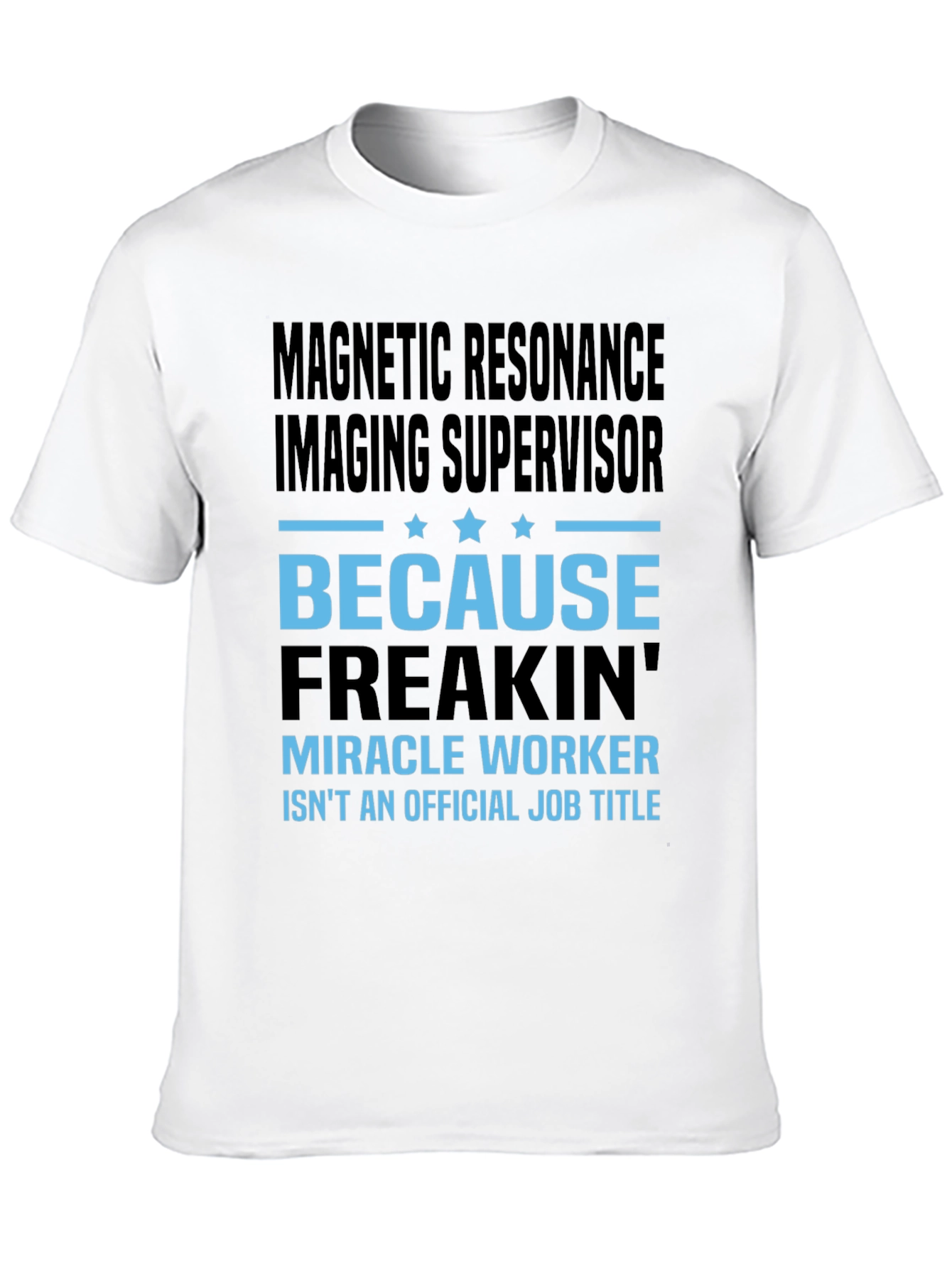 Magnetic Resonance Imaging Supervisor T-Shirt