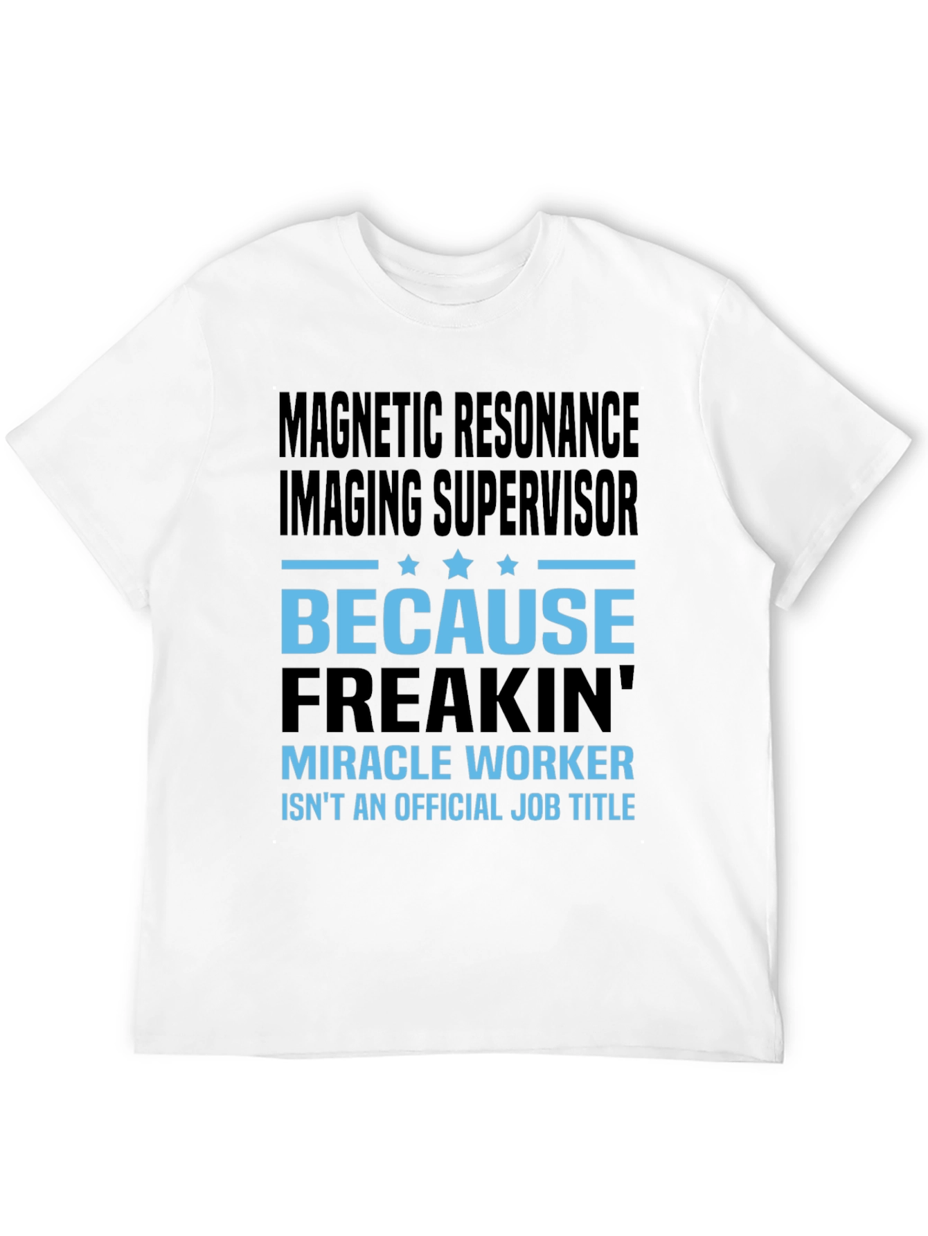 Magnetic Resonance Imaging Supervisor T-Shirt