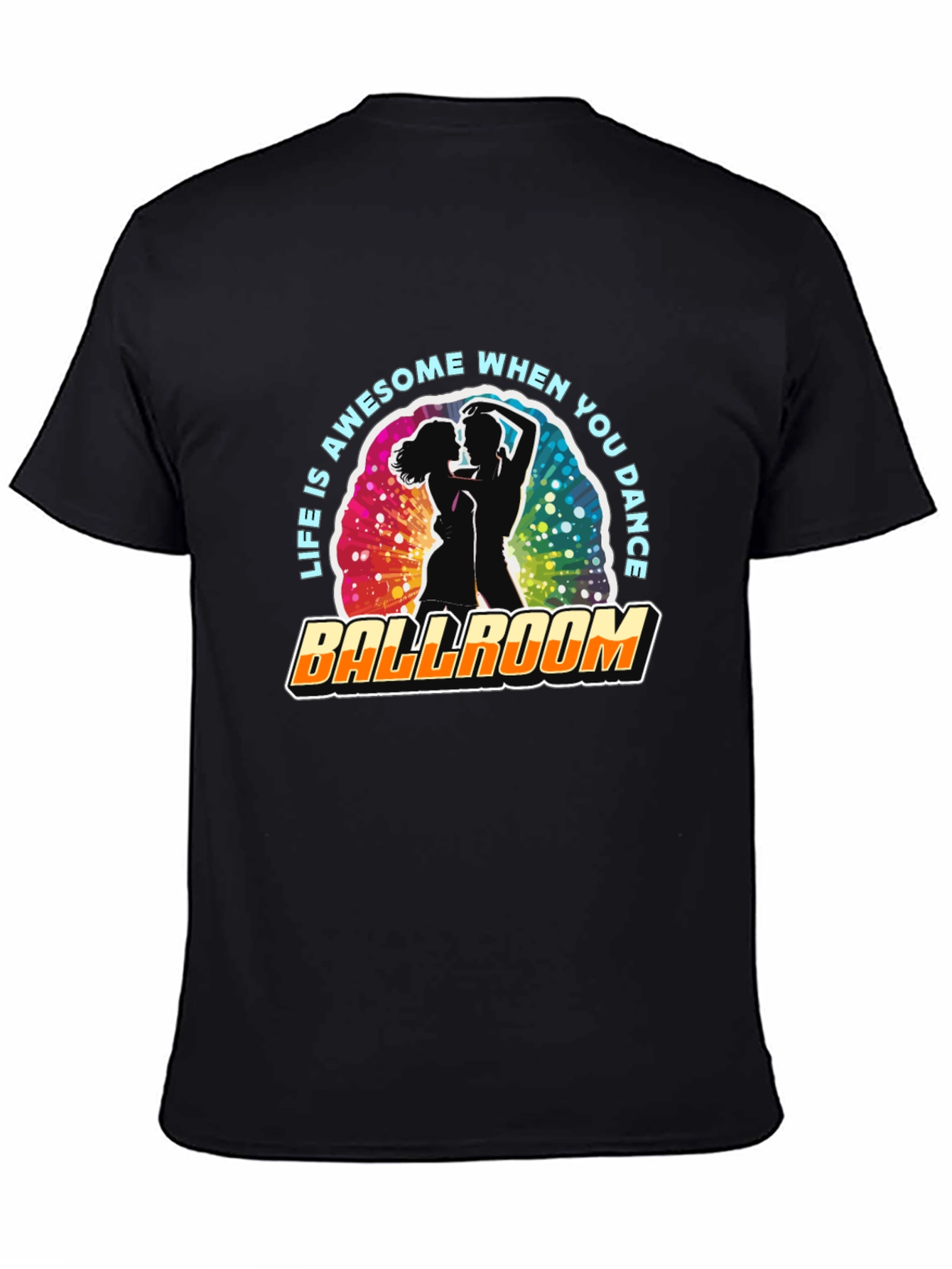 Ballroom Dance T-Shirt - Life is Awesome!