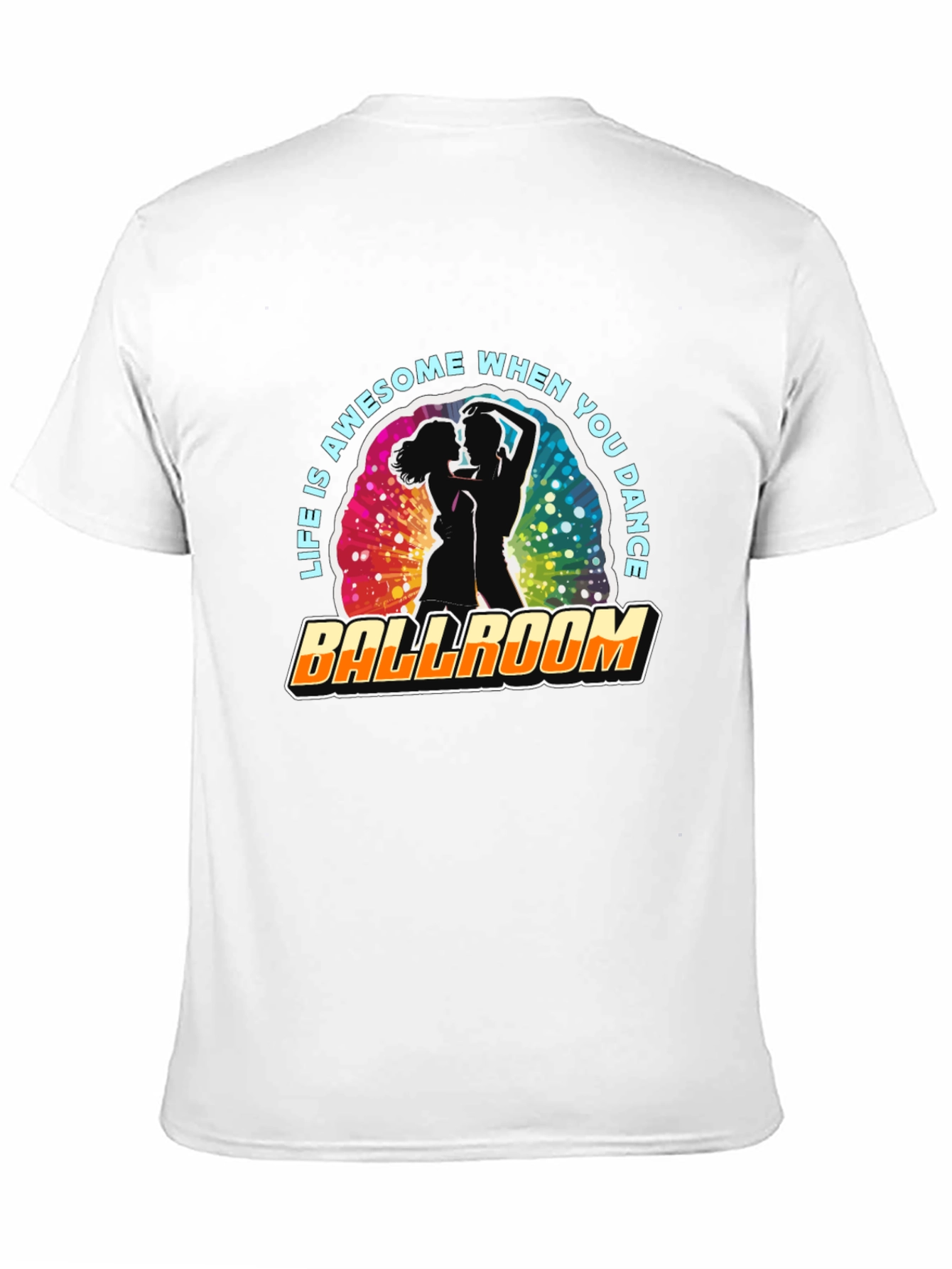 Ballroom Dance T-Shirt - Life is Awesome!