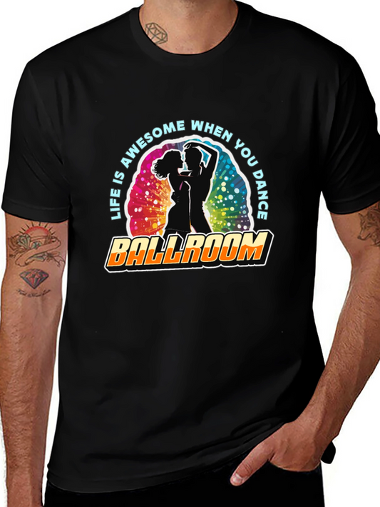 Ballroom Dance T-Shirt - Life is Awesome!