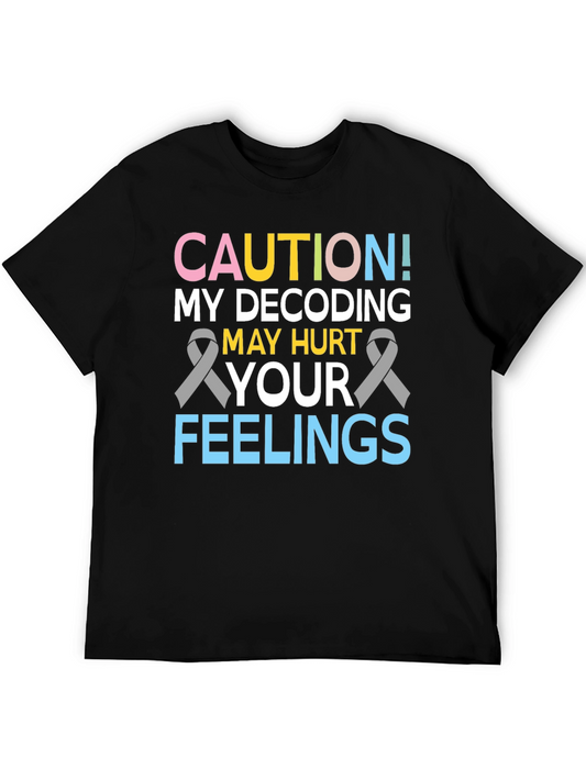 Caution Decoding May Hurt Feelings T-Shirt