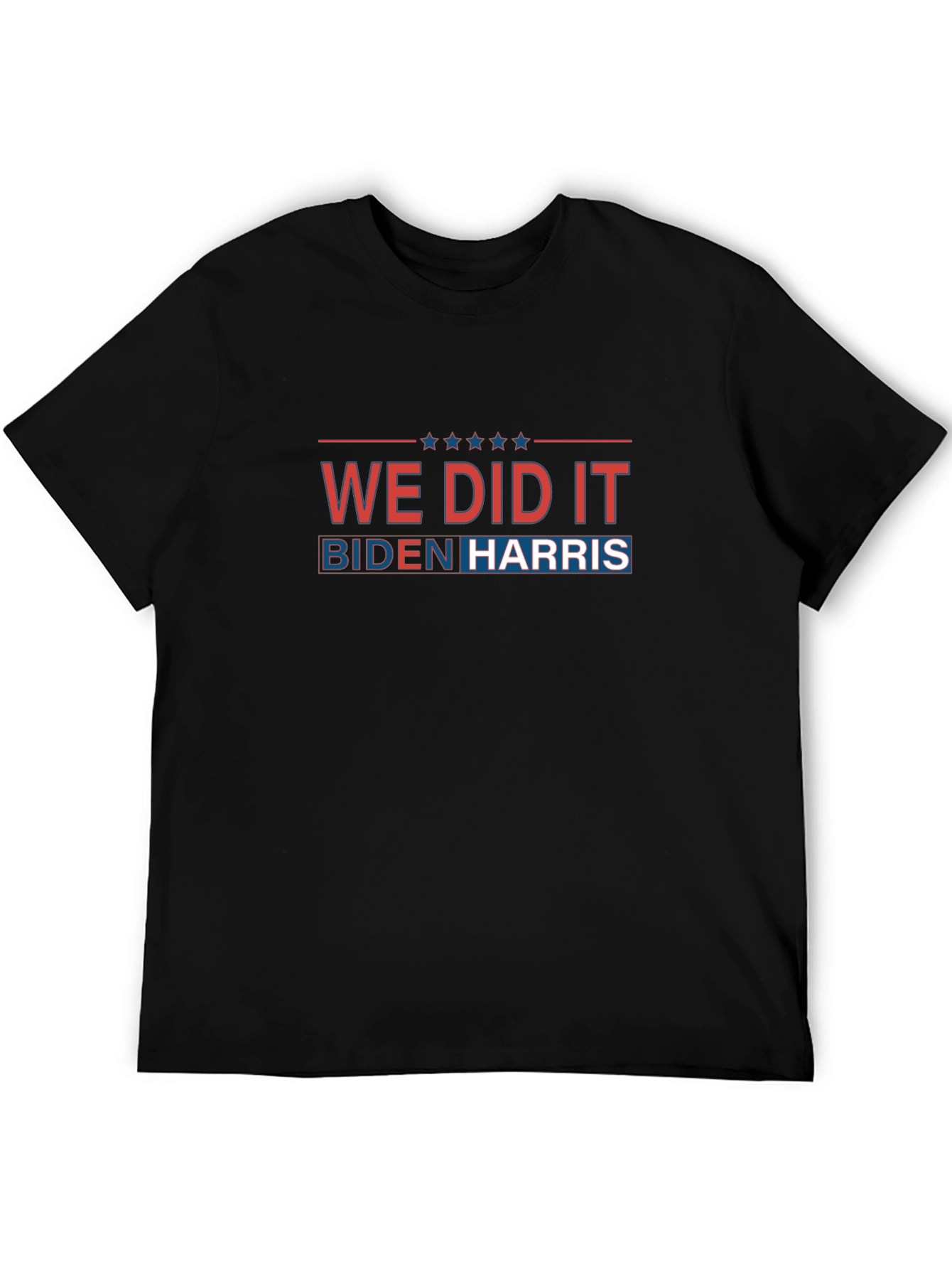 We Did It Biden Harris T-Shirt
