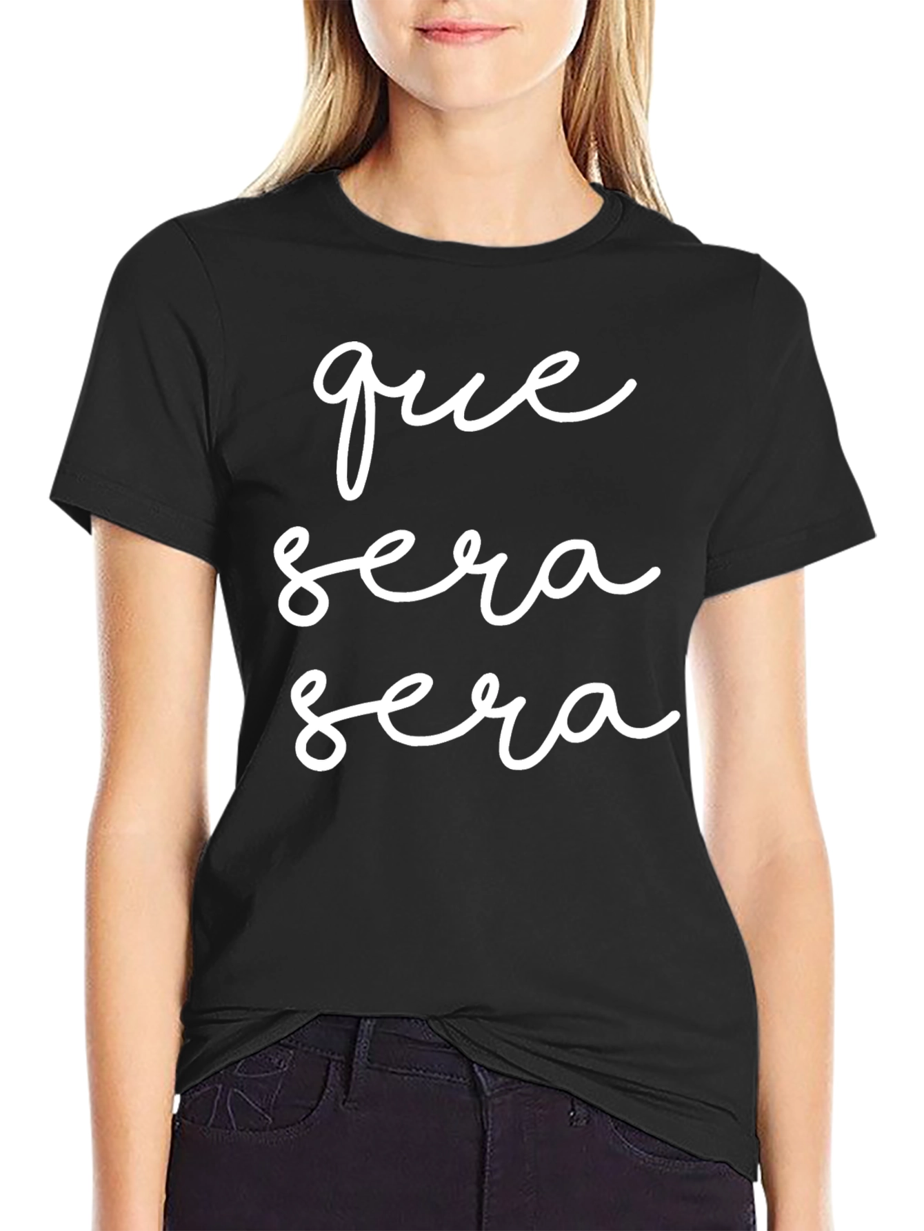 Que Sera Sera Black T-Shirt