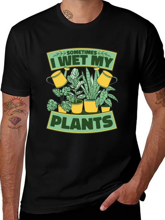 I Wet My Plants Graphic T-Shirt