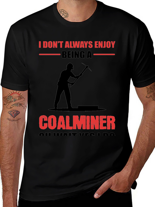Coal Miner Graphic Tee - Enjoy Being A Coalminer T-Shirt