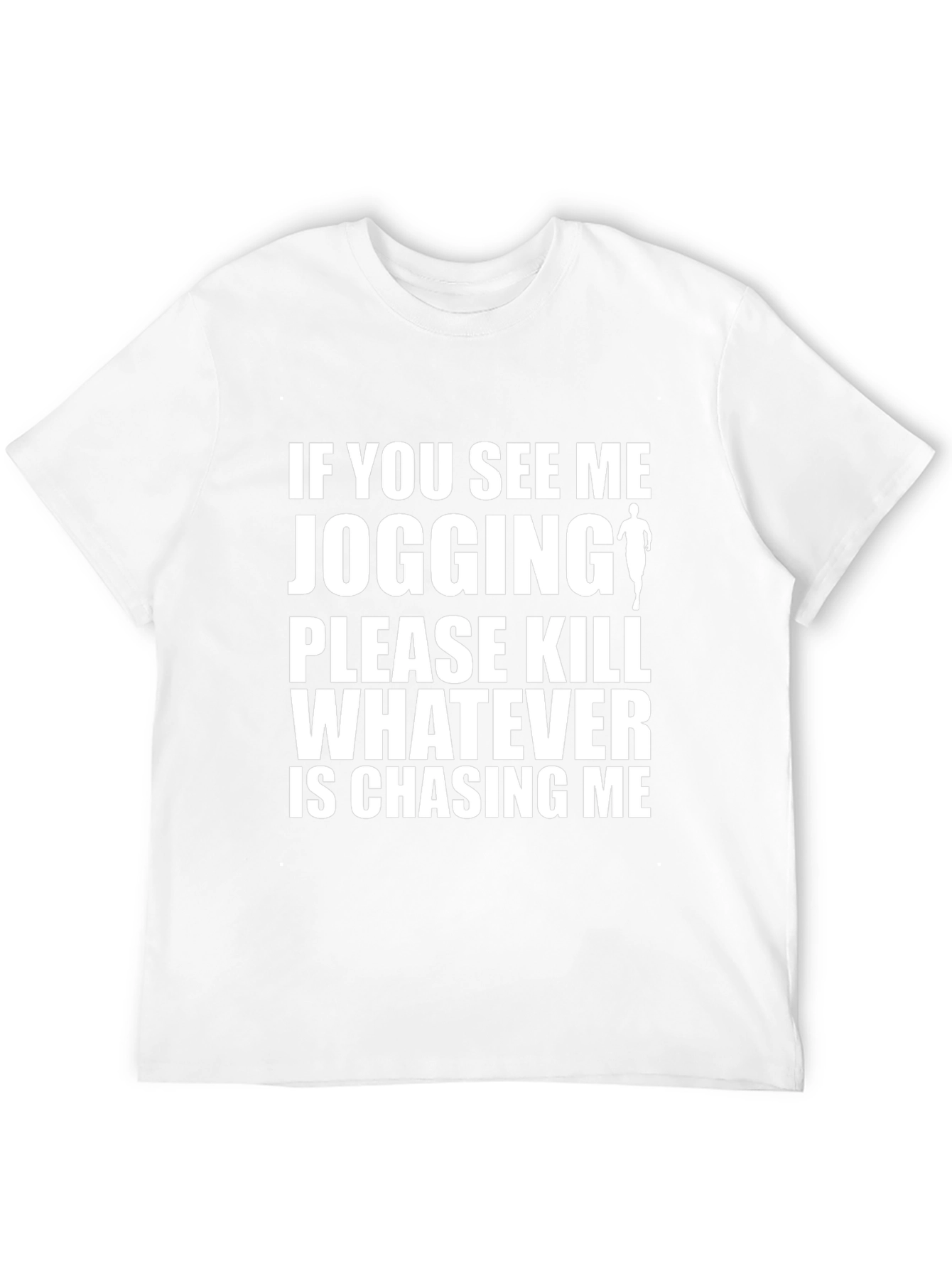Funny Jogging T-Shirt: Kill Whats Chasing Me