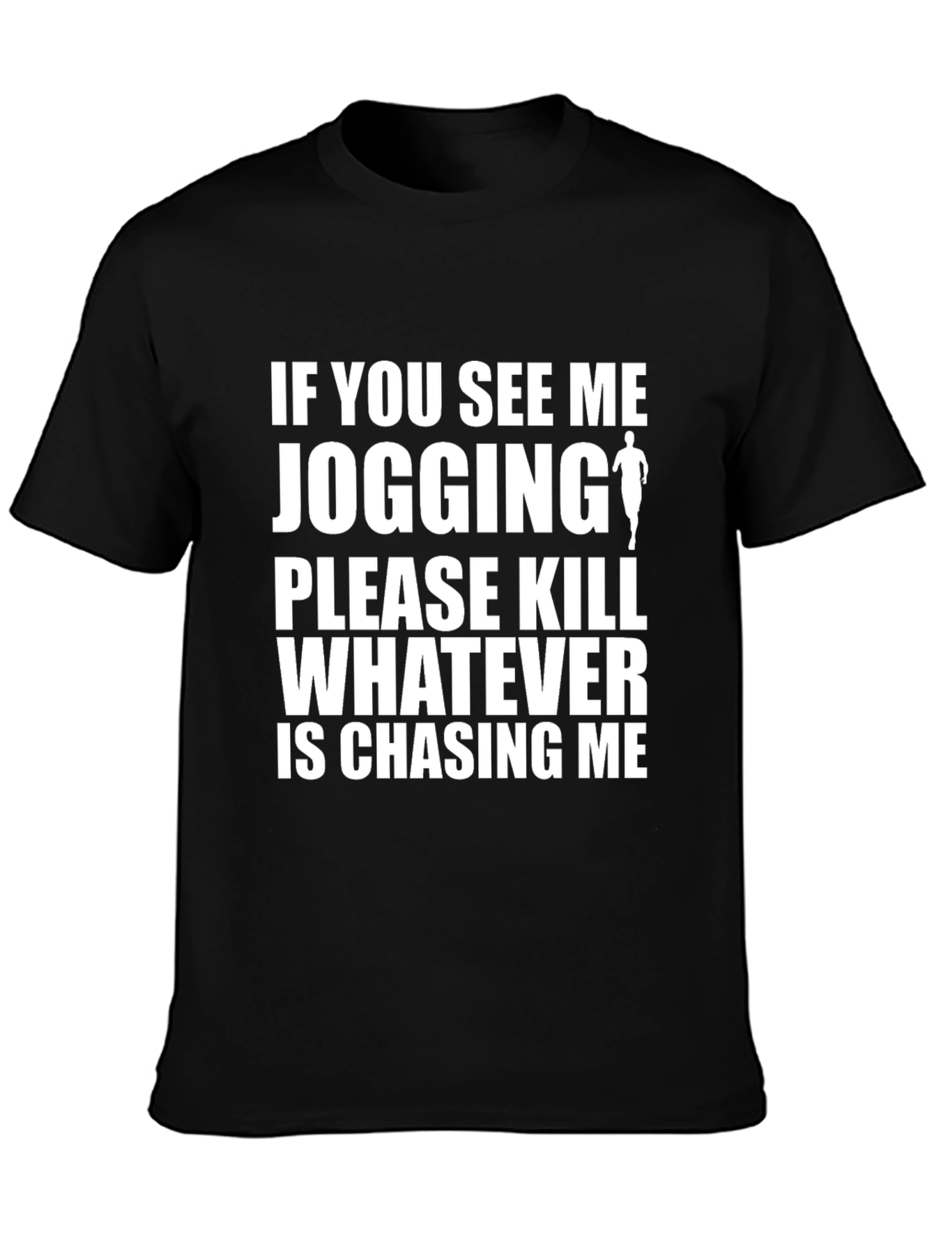 Funny Jogging T-Shirt: Kill Whats Chasing Me