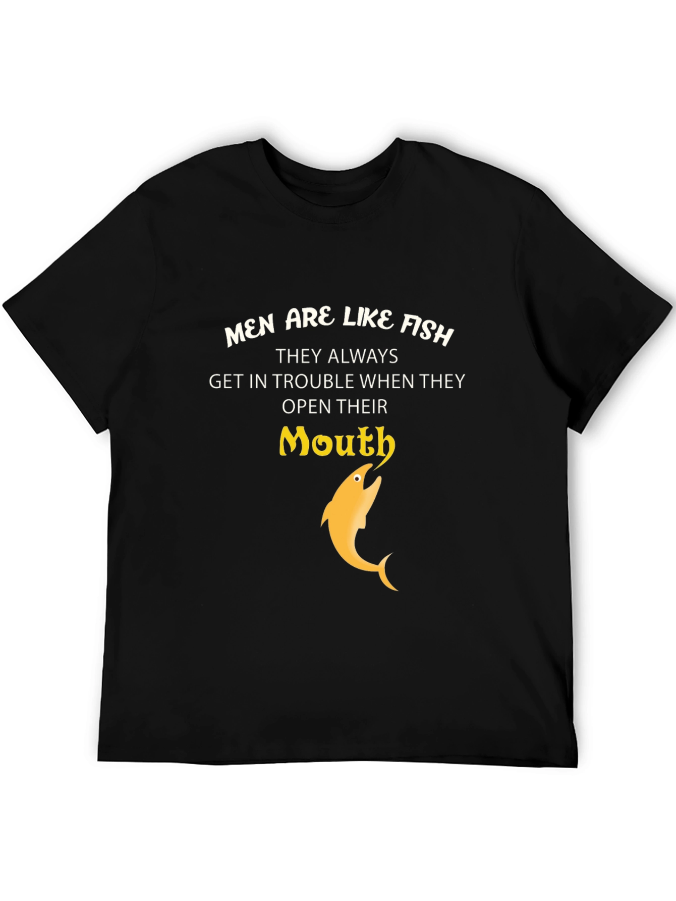 Men are like fish T-shirt