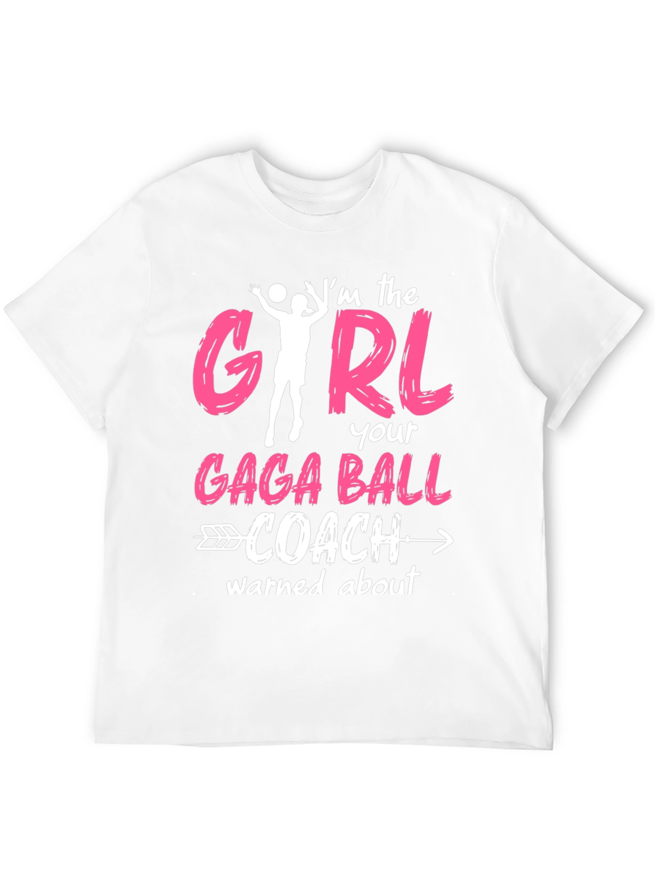 Im the GIRL Gaga Ball Coach T-Shirt