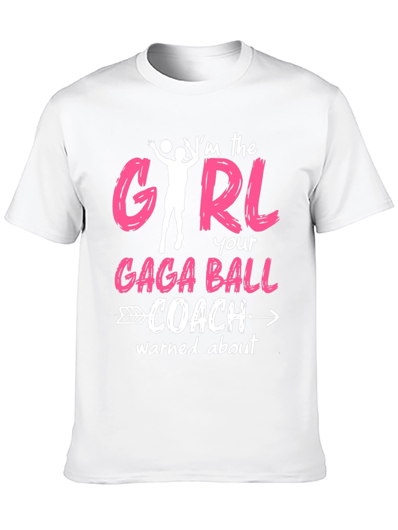 Im the GIRL Gaga Ball Coach T-Shirt