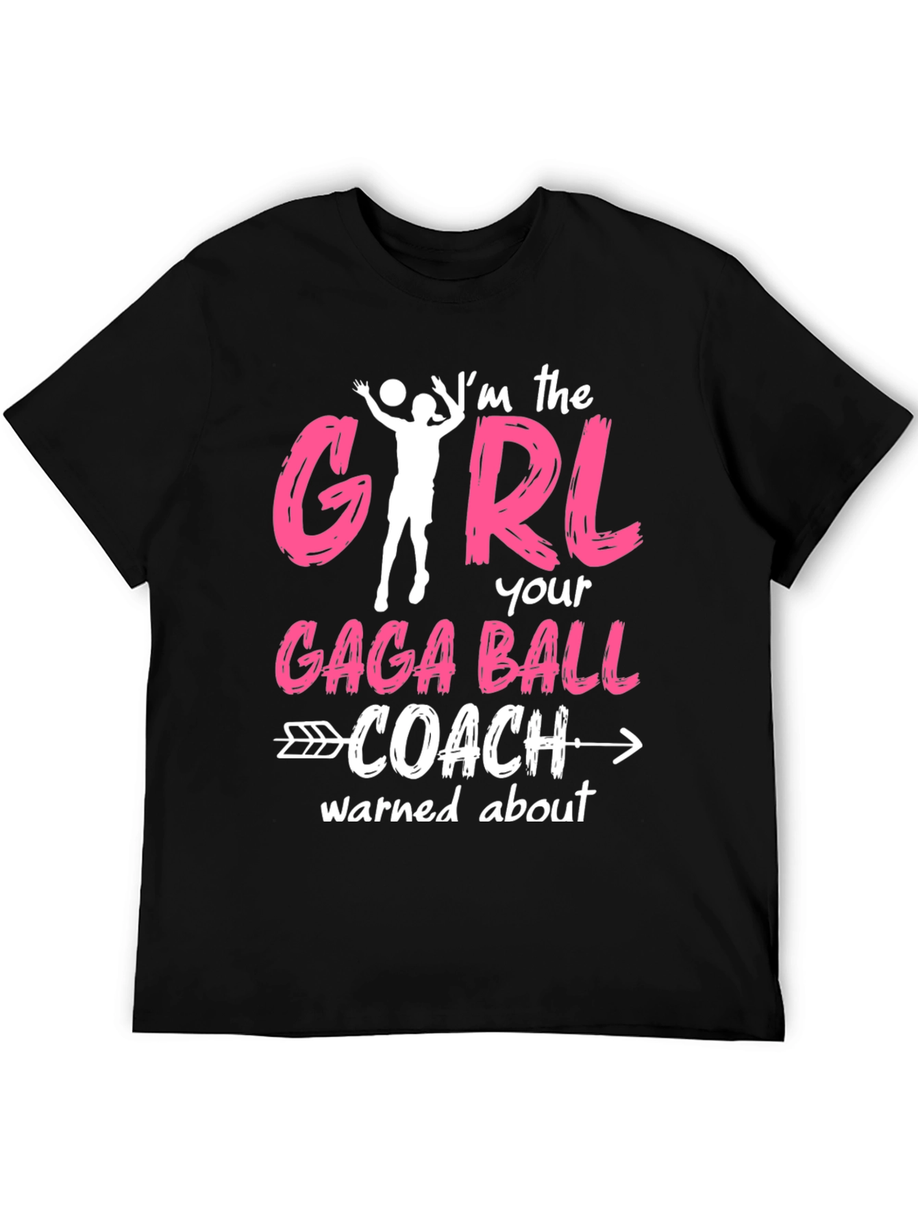Im the GIRL Gaga Ball Coach T-Shirt