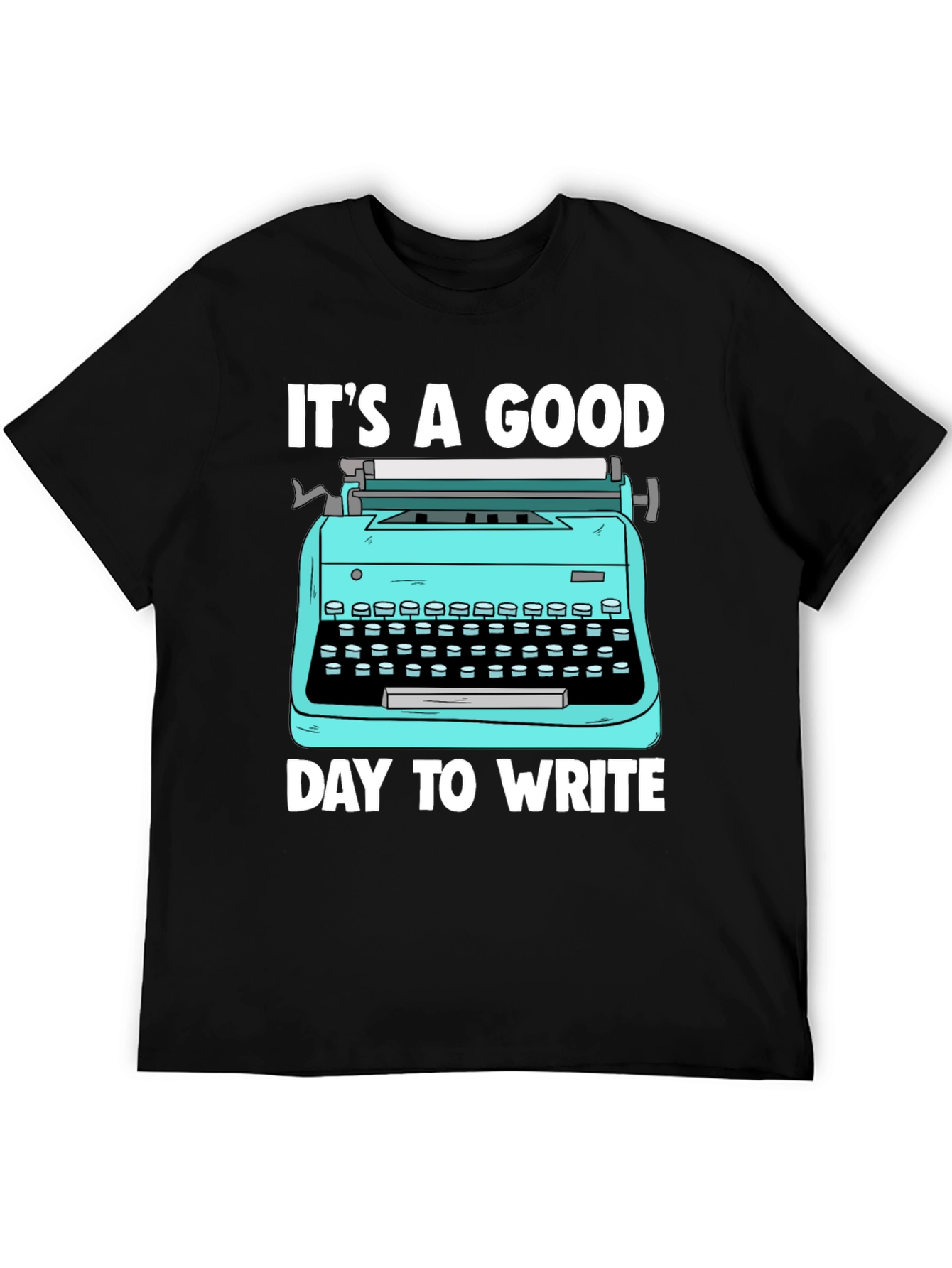 Its a Good Day to Write T-Shirt