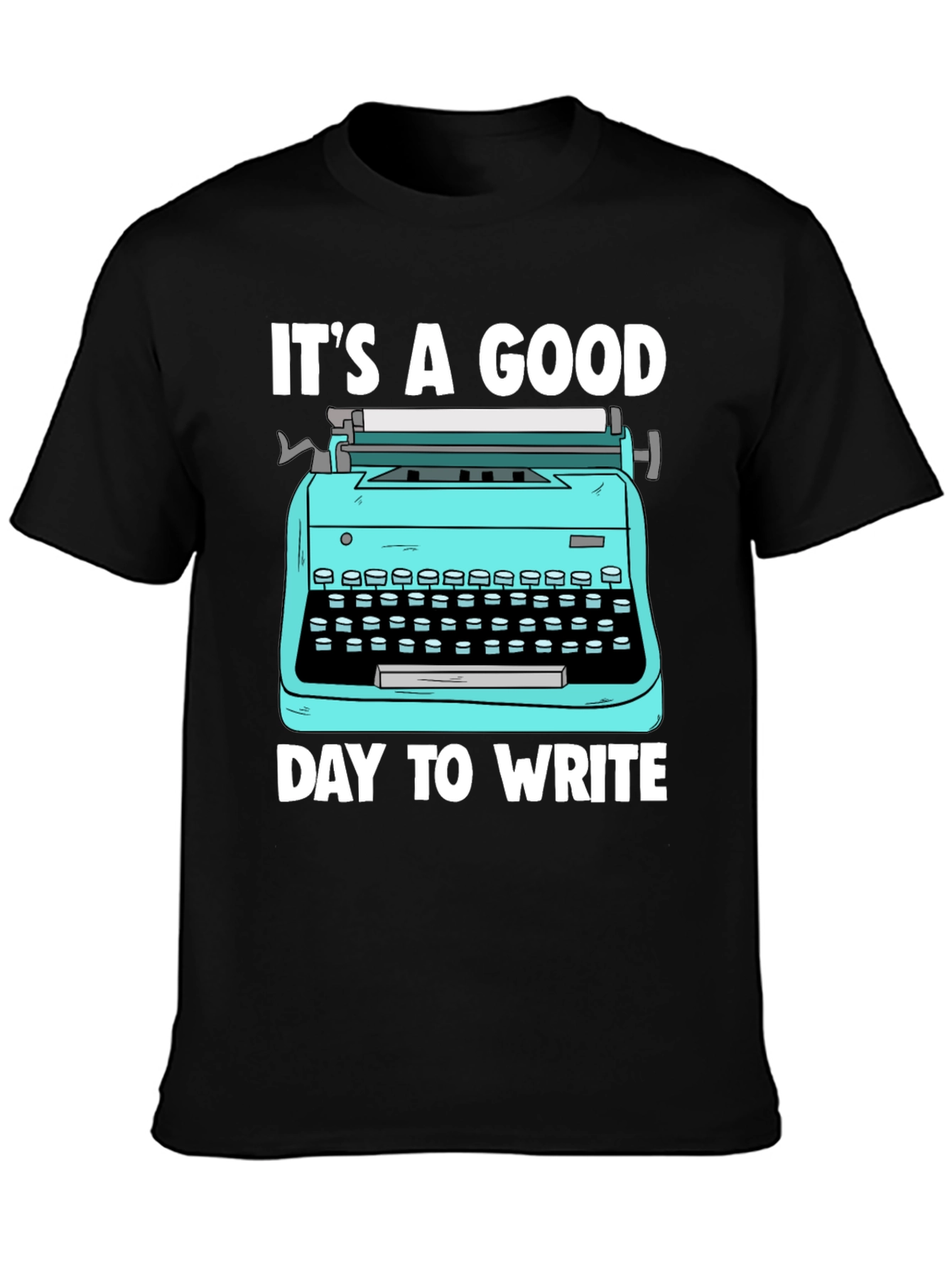 Its a Good Day to Write T-Shirt