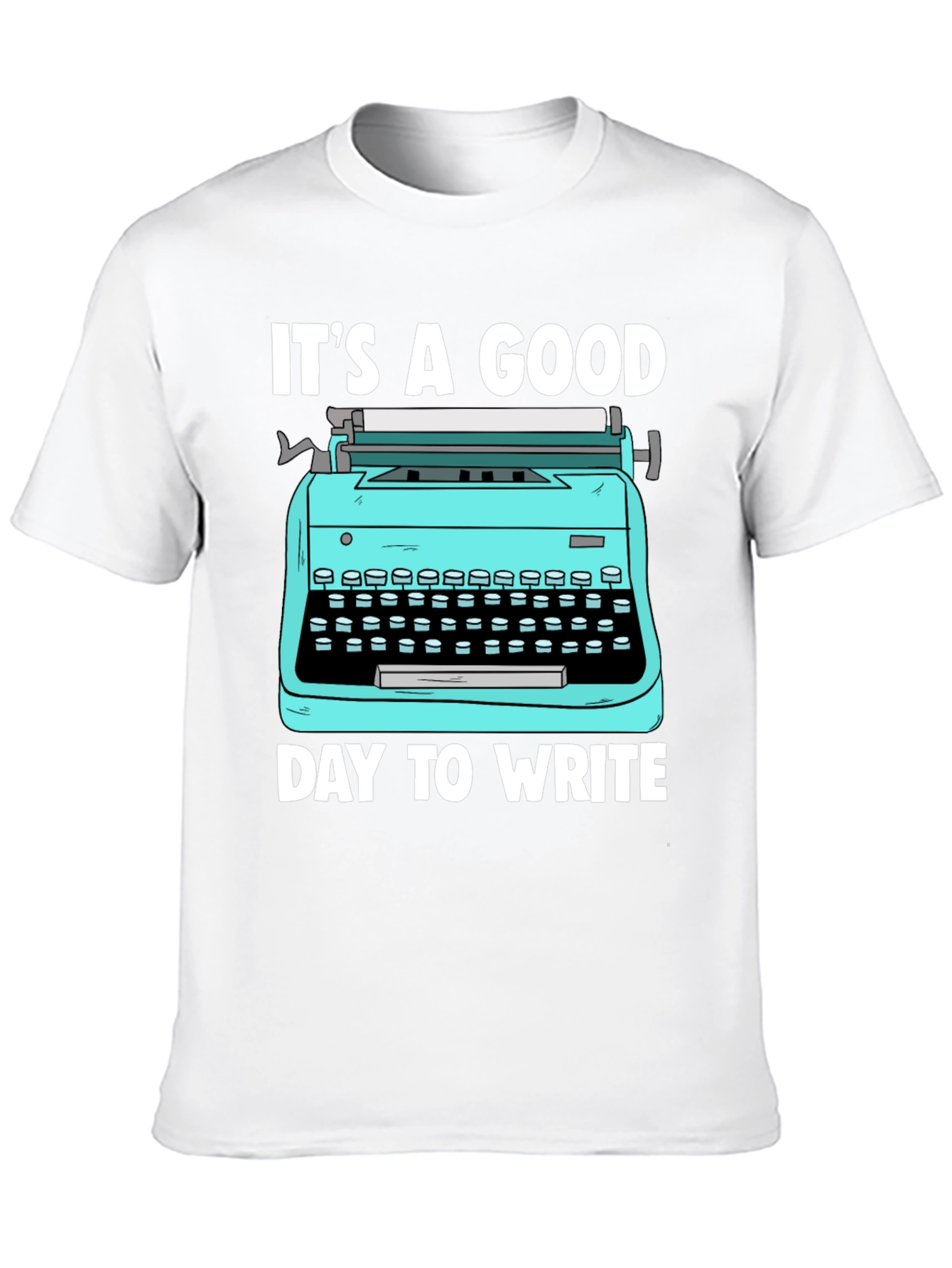 Its a Good Day to Write T-Shirt