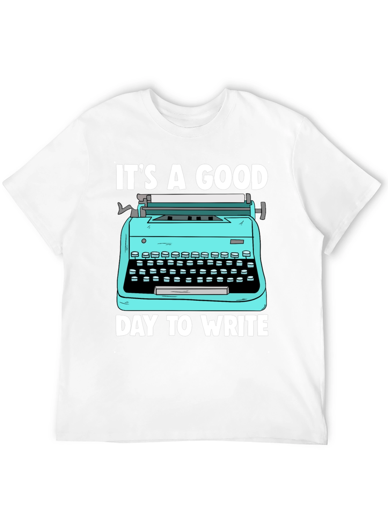 Its a Good Day to Write T-Shirt