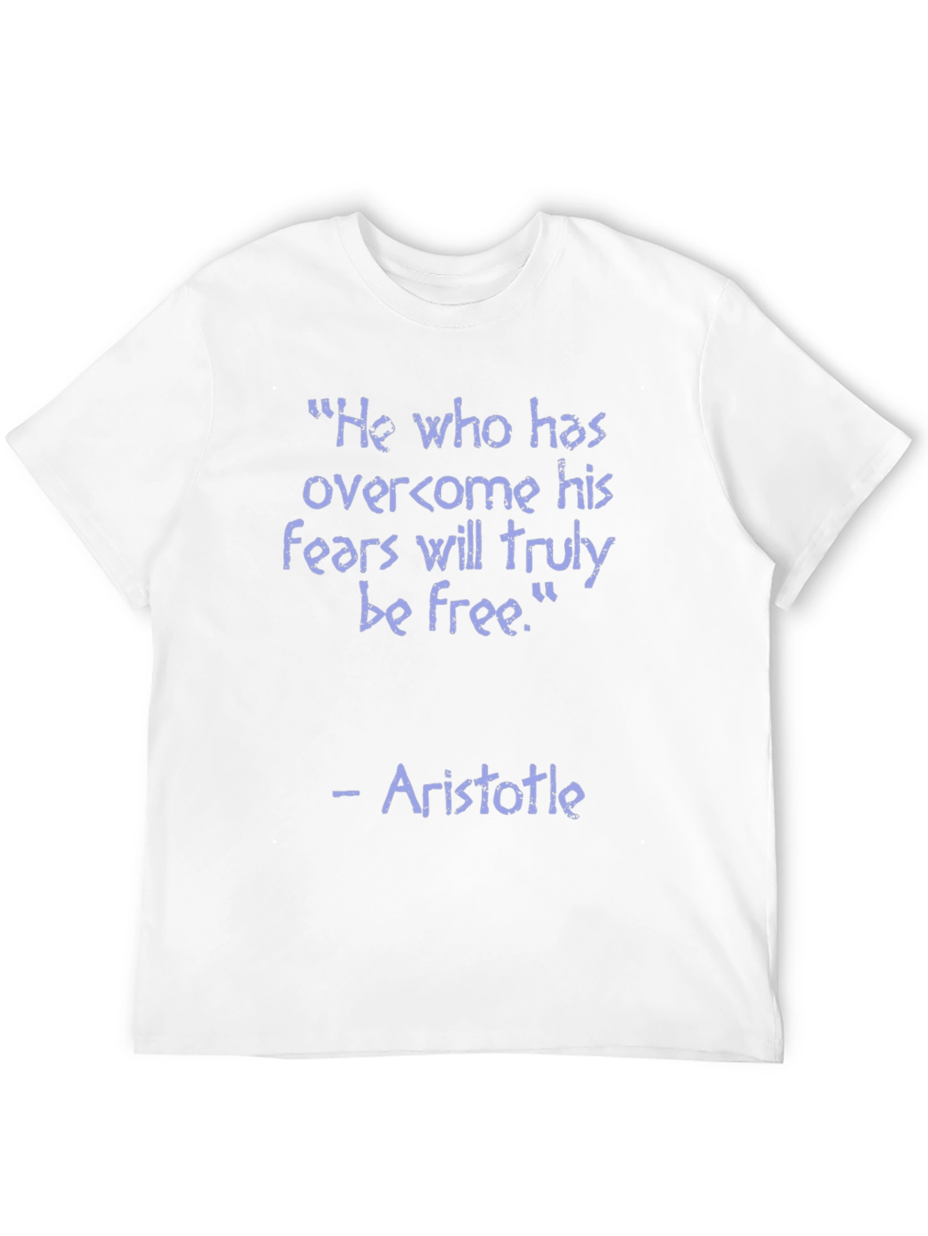 Aristotle Quote T-Shirt - Overcome Your Fears