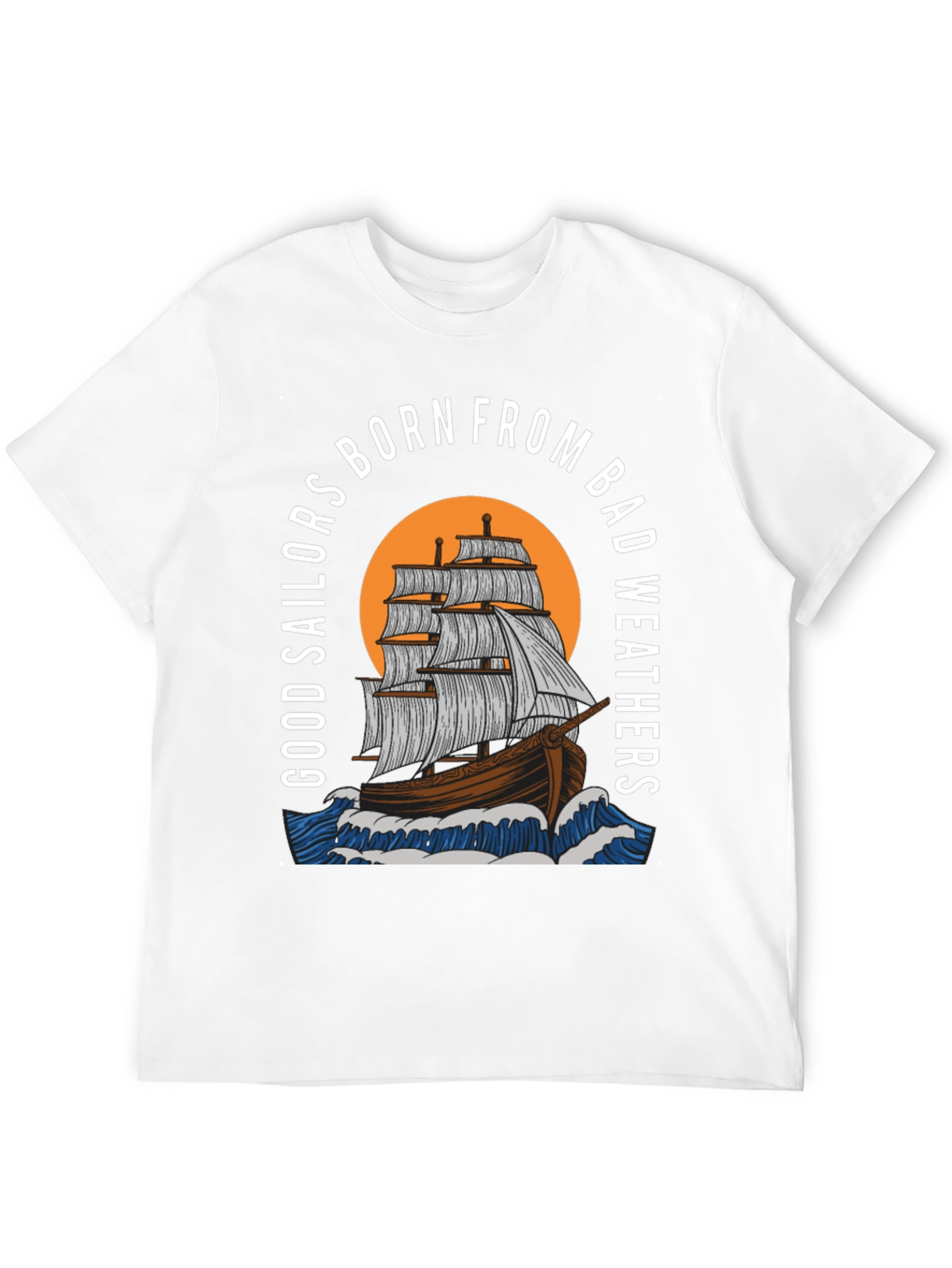Sailors Born From Bad Weathers Graphic T-Shirt