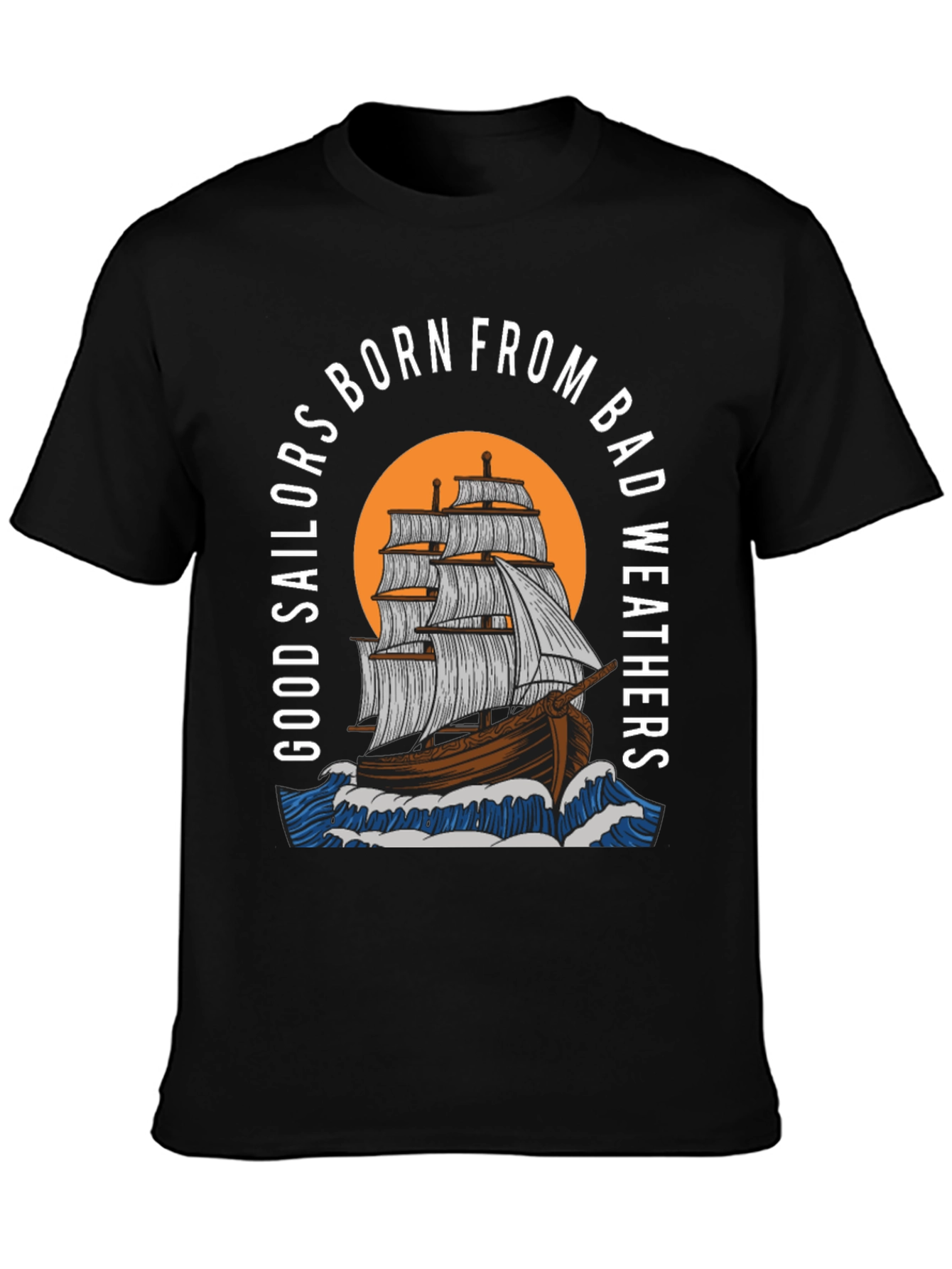 Sailors Born From Bad Weathers Graphic T-Shirt