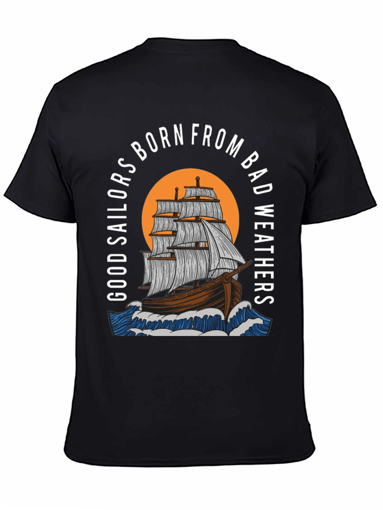 Sailors Born From Bad Weathers Graphic T-Shirt