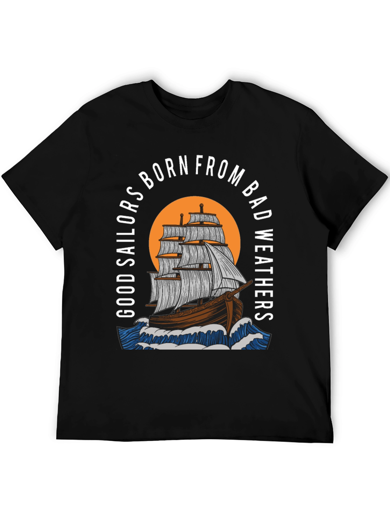 Sailors Born From Bad Weathers Graphic T-Shirt