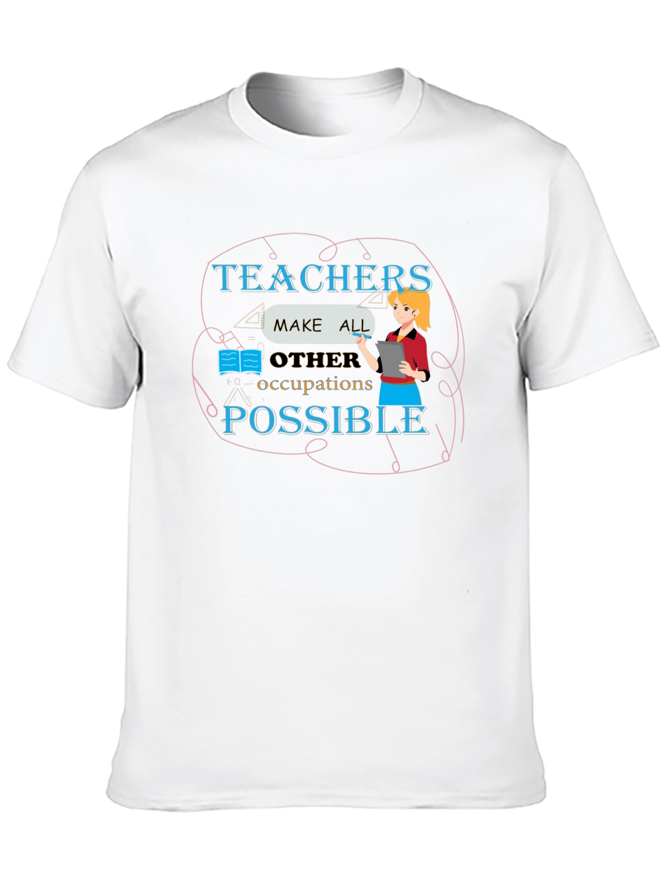 Teachers Make All Occupations Possible Black T-Shirt