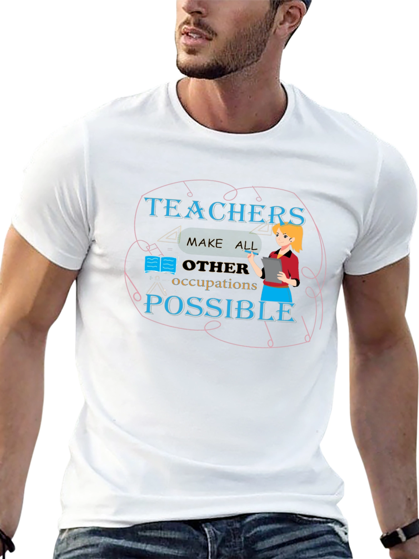 Teachers Make All Occupations Possible Black T-Shirt