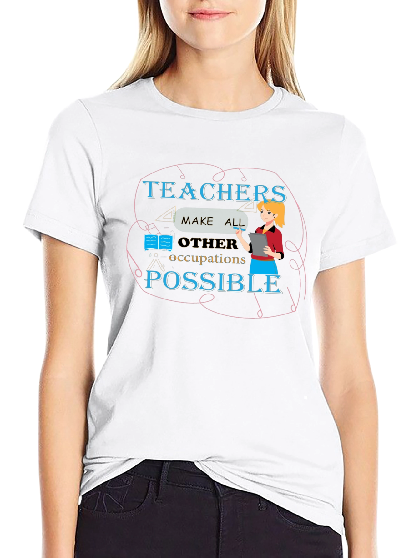 Teachers Make All Occupations Possible Black T-Shirt