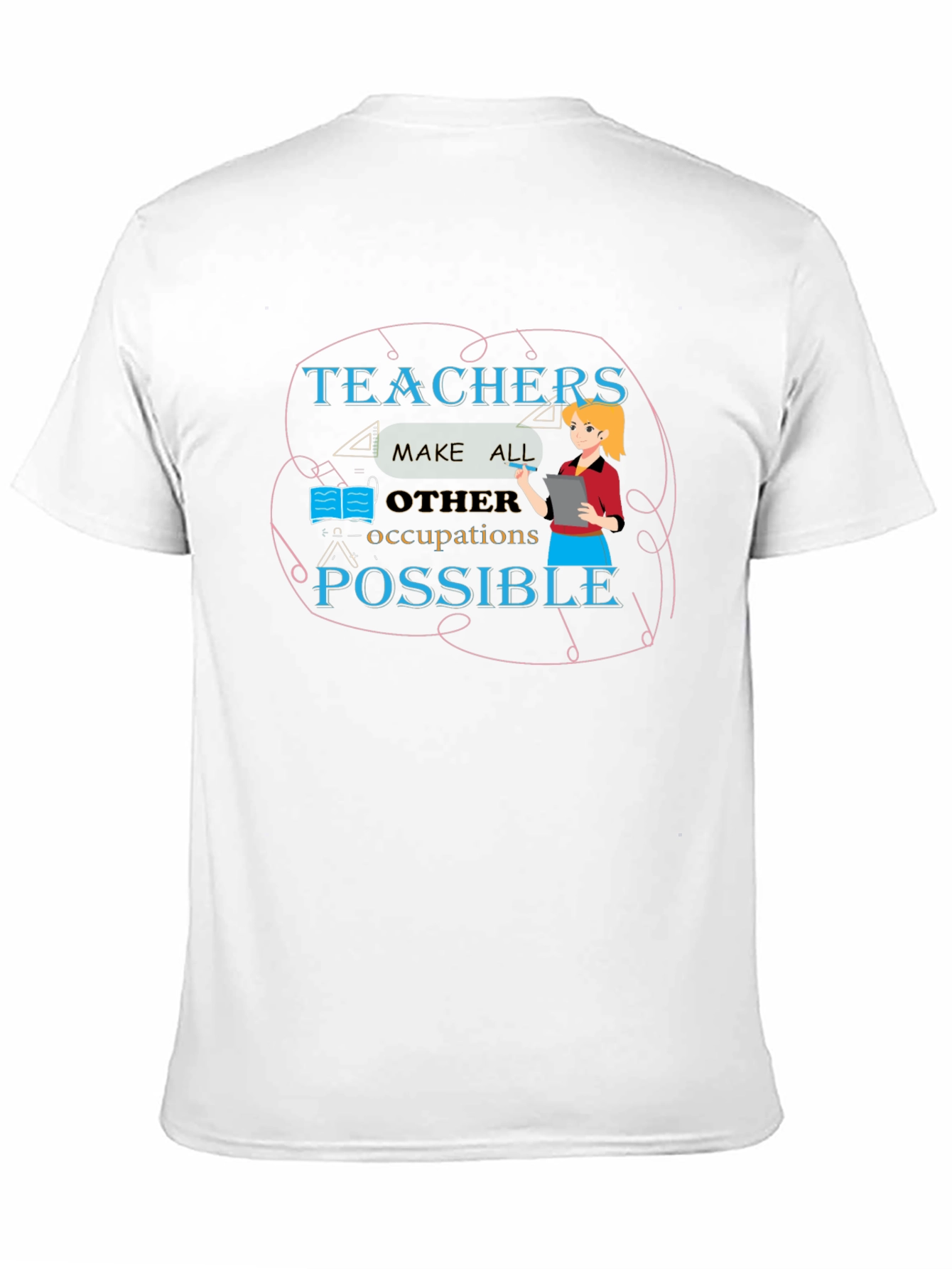 Teachers Make All Occupations Possible Black T-Shirt
